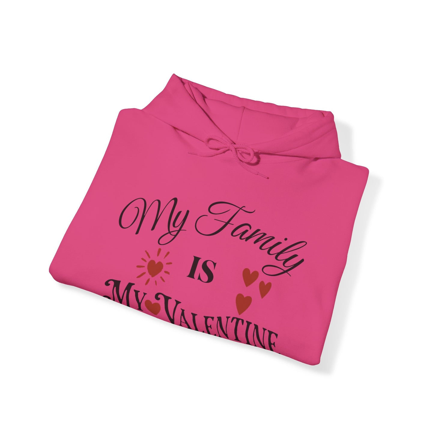 My Family Is My Valentine - Unisex Heavy Blend™ Hooded Sweatshirt