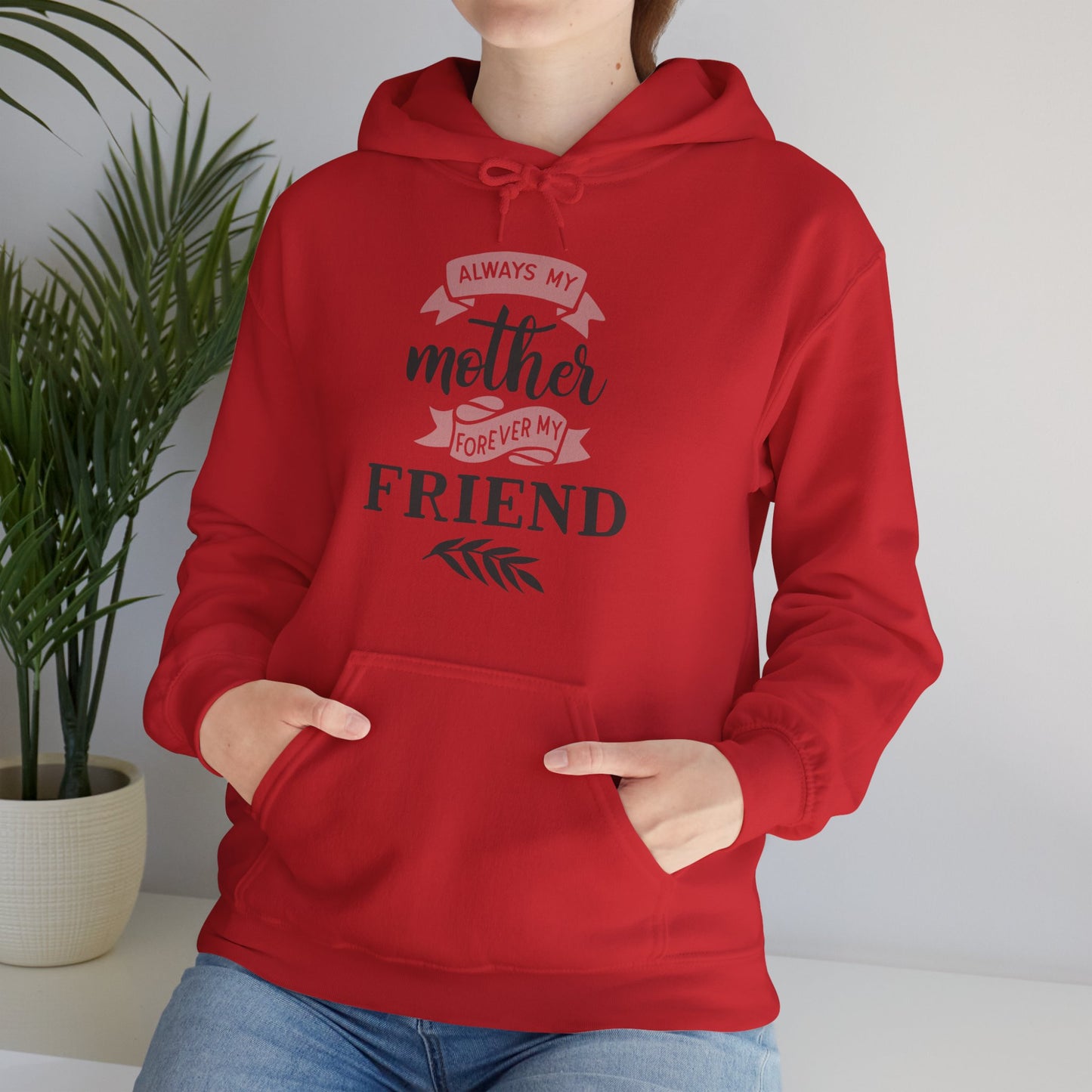 Always my mother forever my friend - Unisex Heavy Blend™ Hooded Sweatshirt