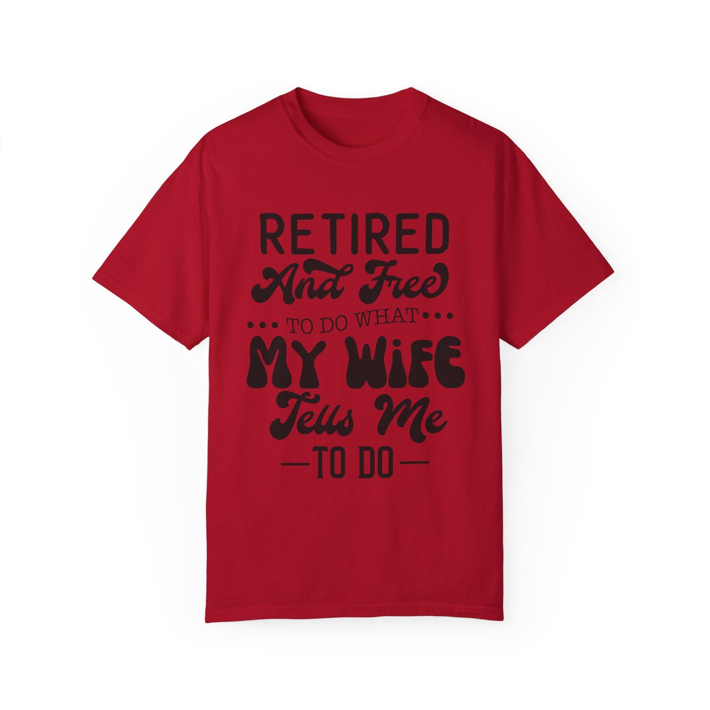 Retire and Free - Unisex Garment-Dyed T-shirt