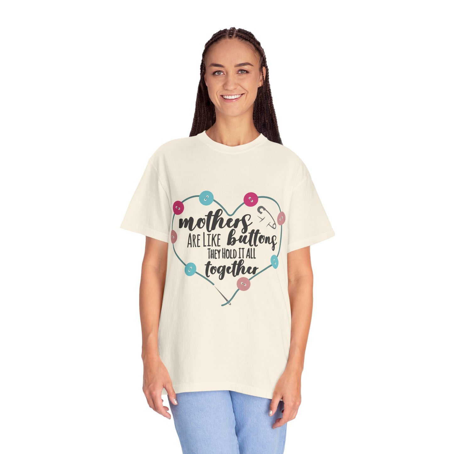 Mother is like a button - Unisex Garment-Dyed T-shirt