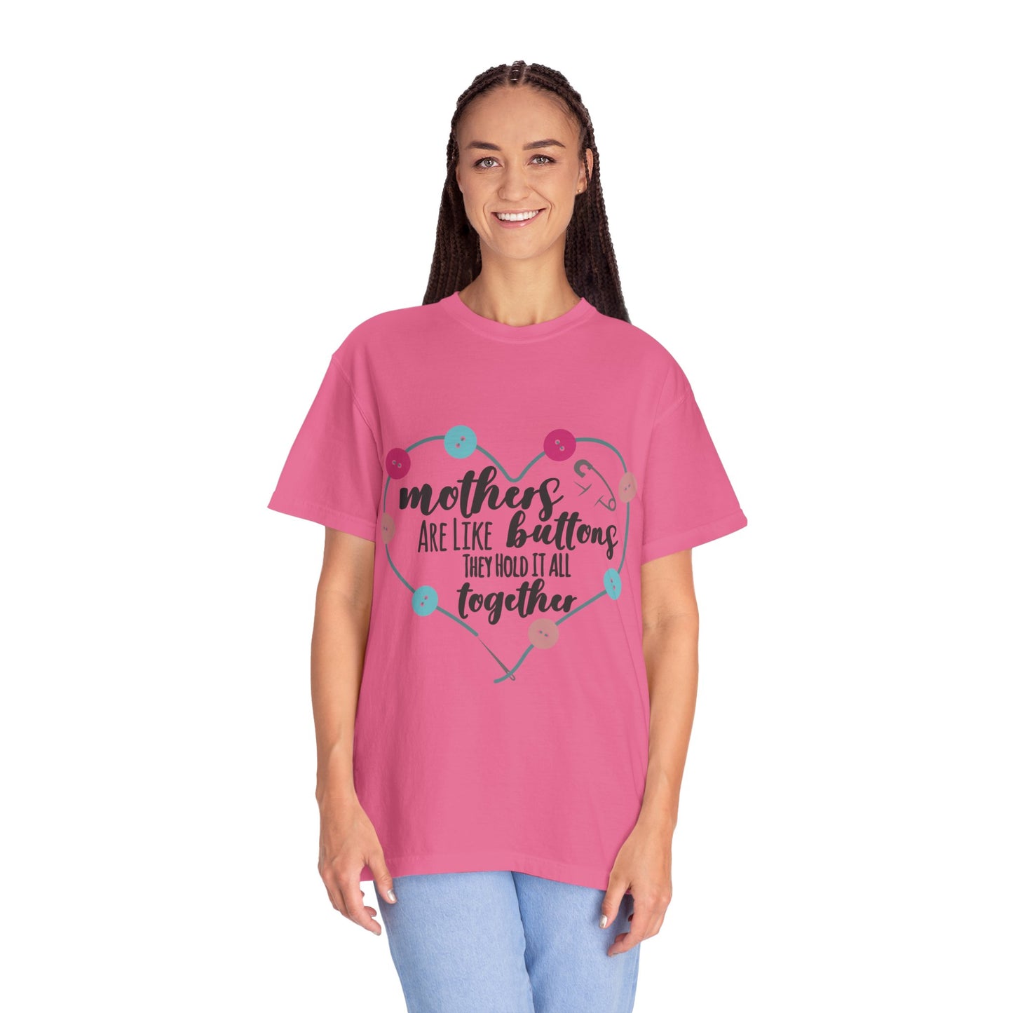 Mother is like a button - Unisex Garment-Dyed T-shirt