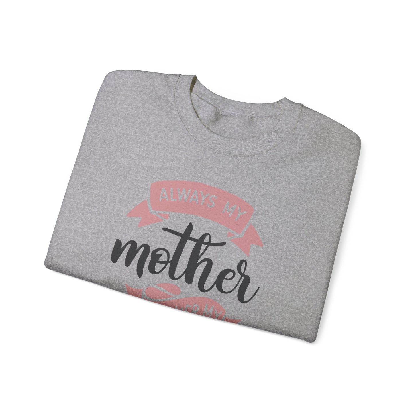 Always my mother - Unisex Heavy Blend™ Crewneck Sweatshirt