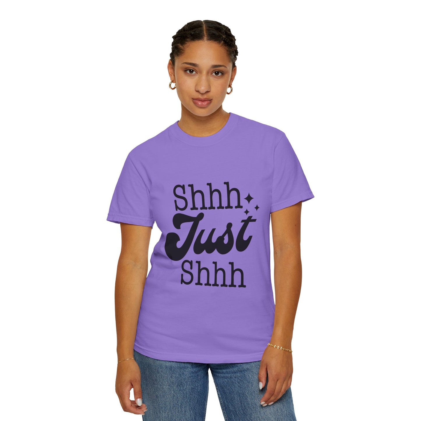 Shhh, just, Shhh - Unisex Garment-Dyed T-shirt