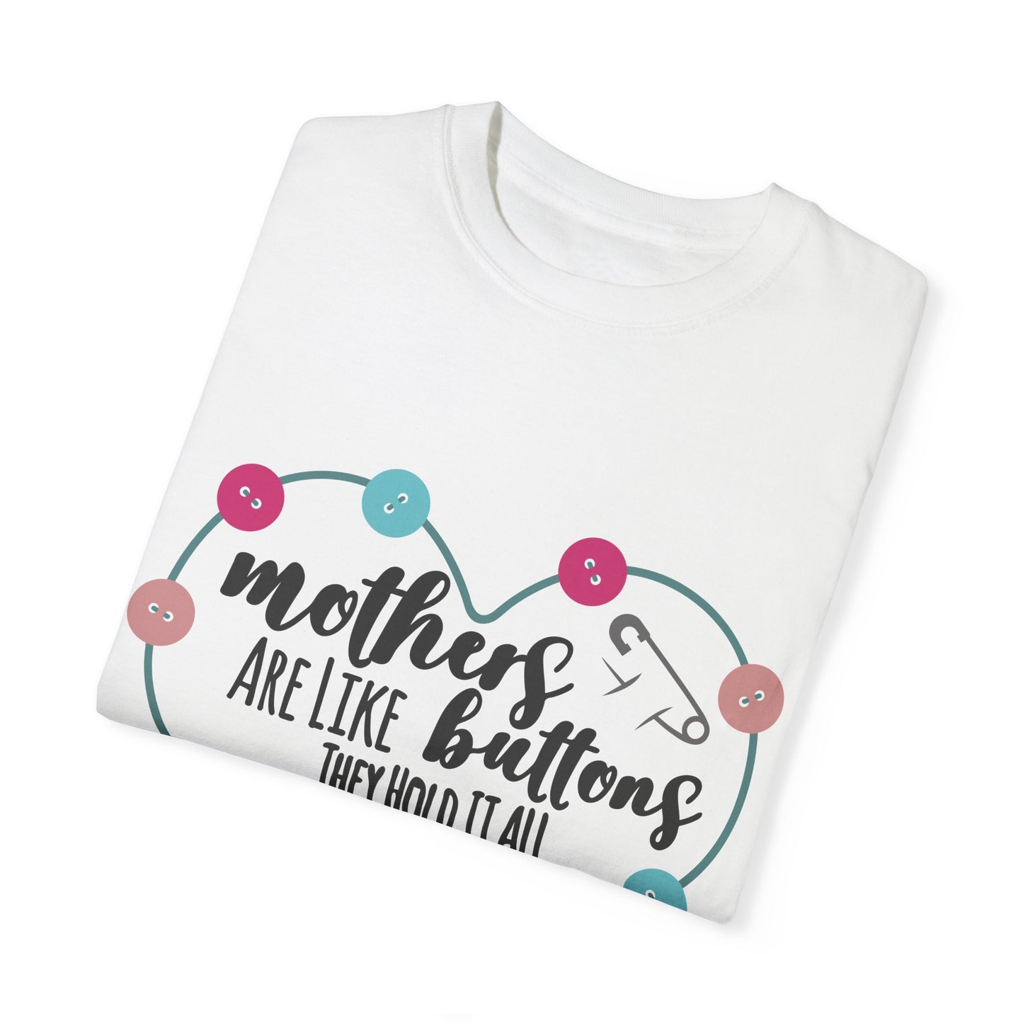 Mother is like a button - Unisex Garment-Dyed T-shirt