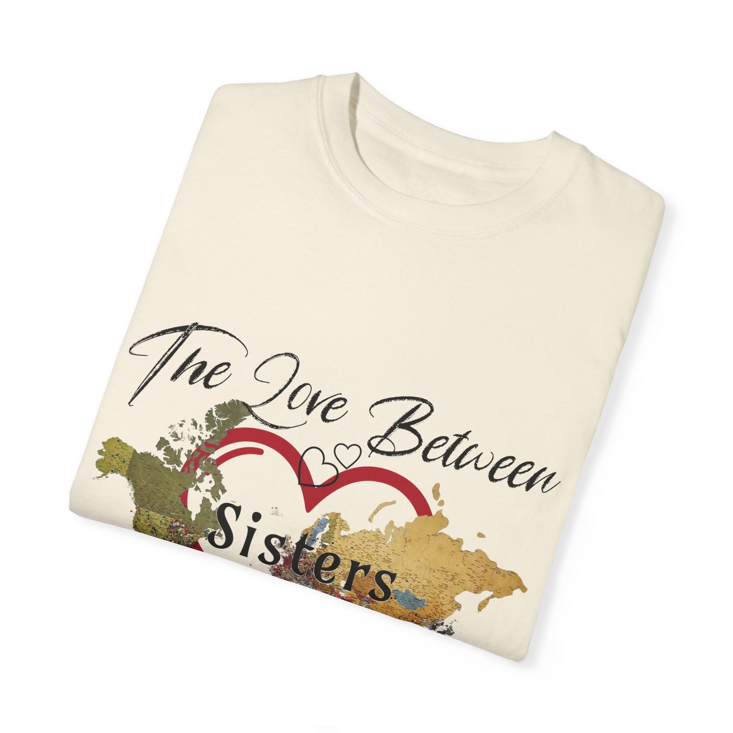 The love between sisters knows no distance - Unisex Garment-Dyed T-shirt