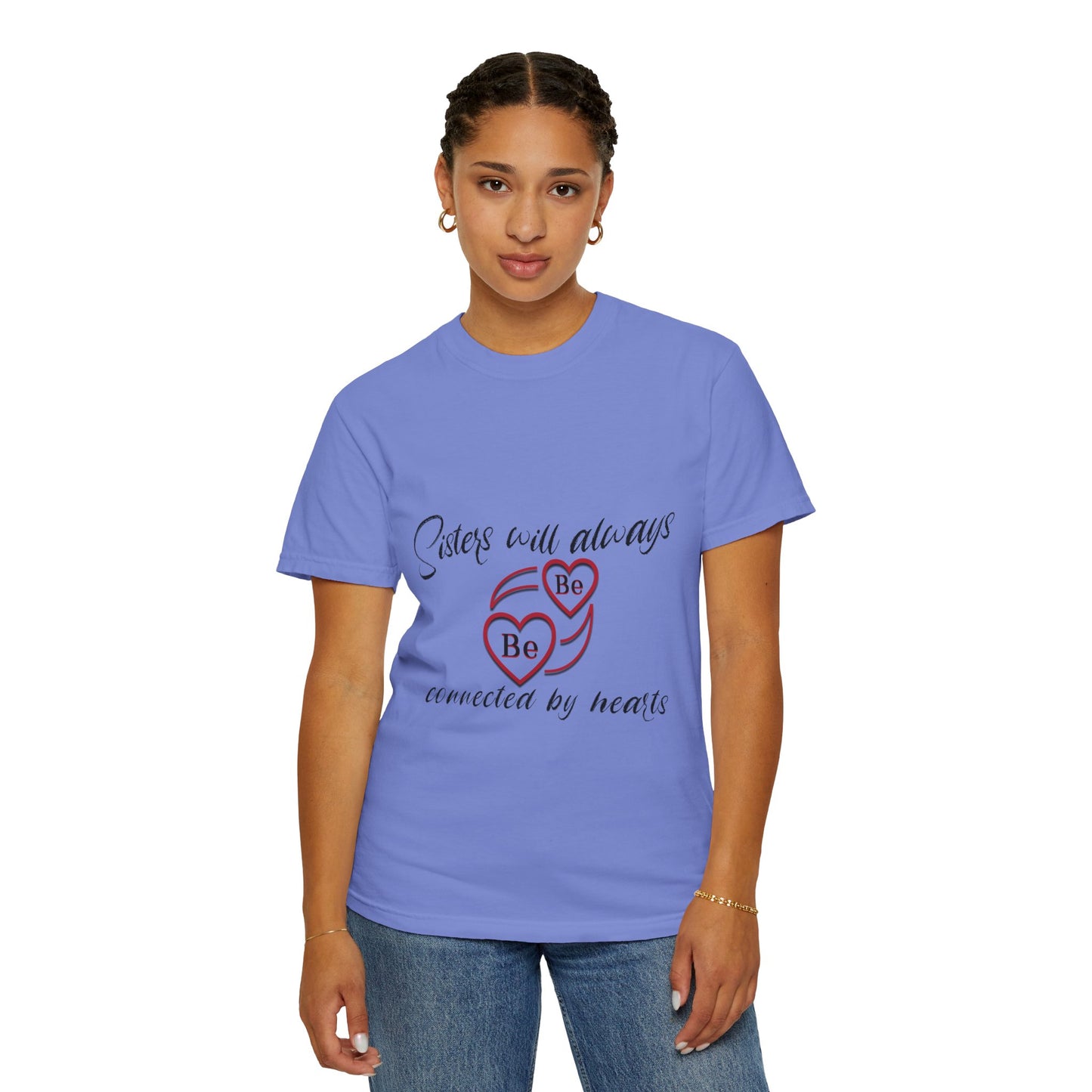 Sisters will always be connected by heart - Unisex Garment-Dyed T-shirt