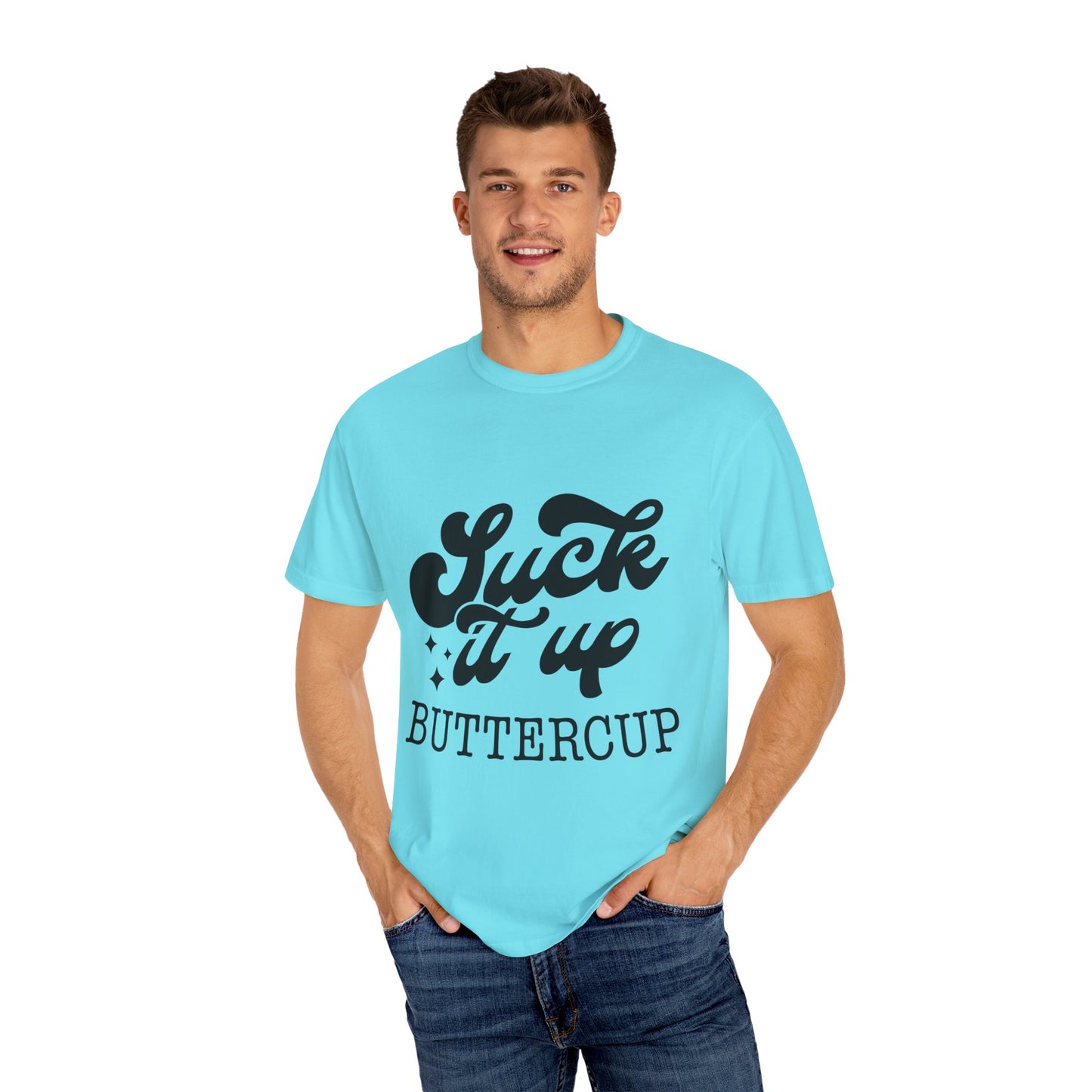 Suck it up buttercup - Unisex Garment-Dyed T-shirt