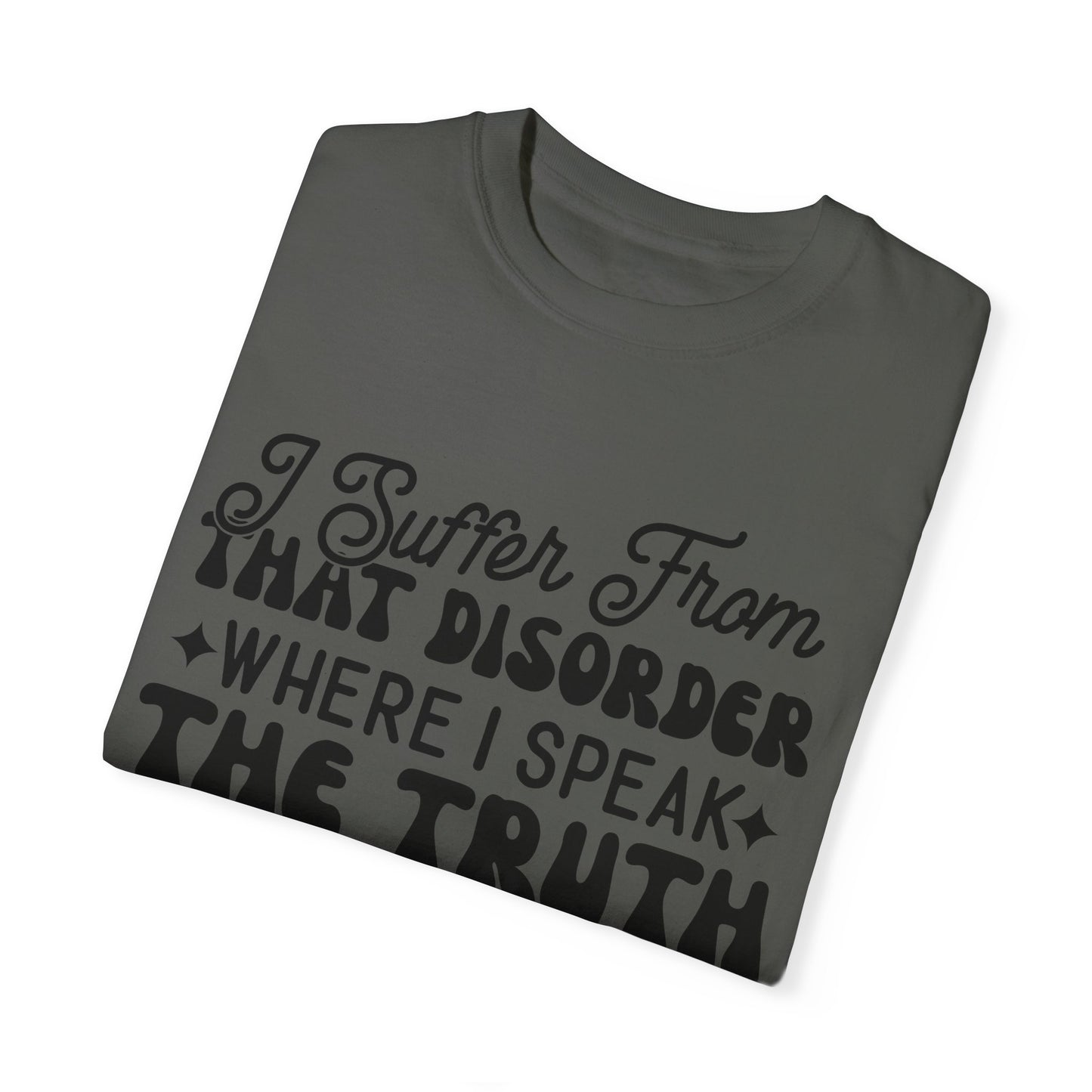 I suffer from disorder - Unisex Garment-Dyed T-shirt