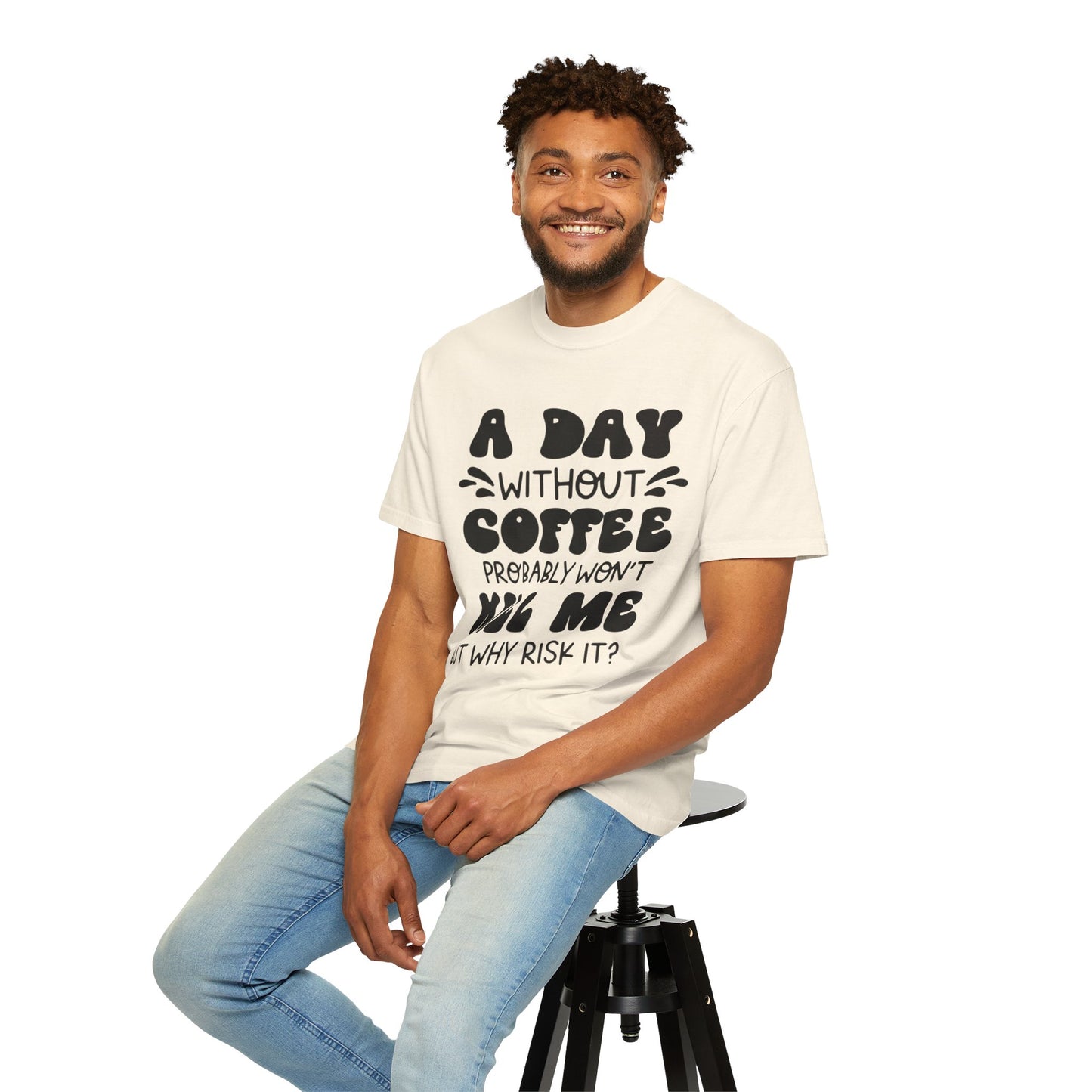 A day without coffee: Unisex Garment-Dyed T-shirt