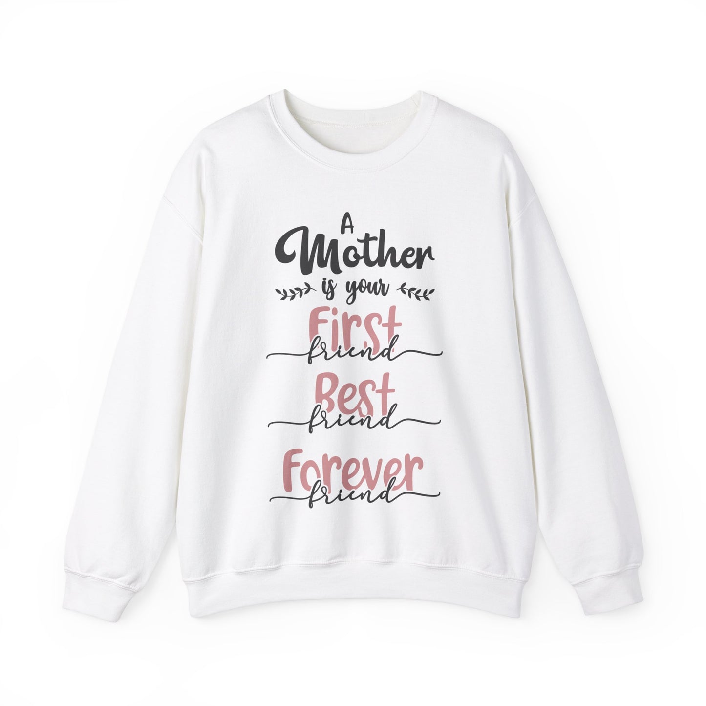 A Mother is your first, best, forever friend - Unisex Heavy Blend™ Crewneck Sweatshirt