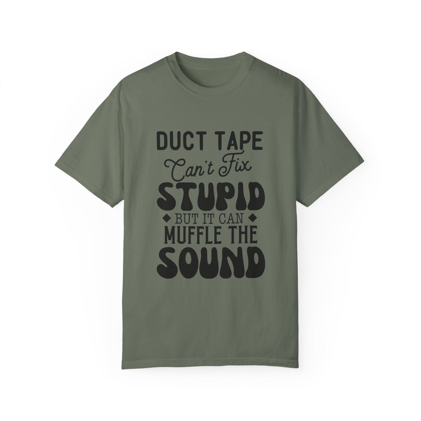 Duct tape can't fix - Unisex Garment-Dyed T-shirt