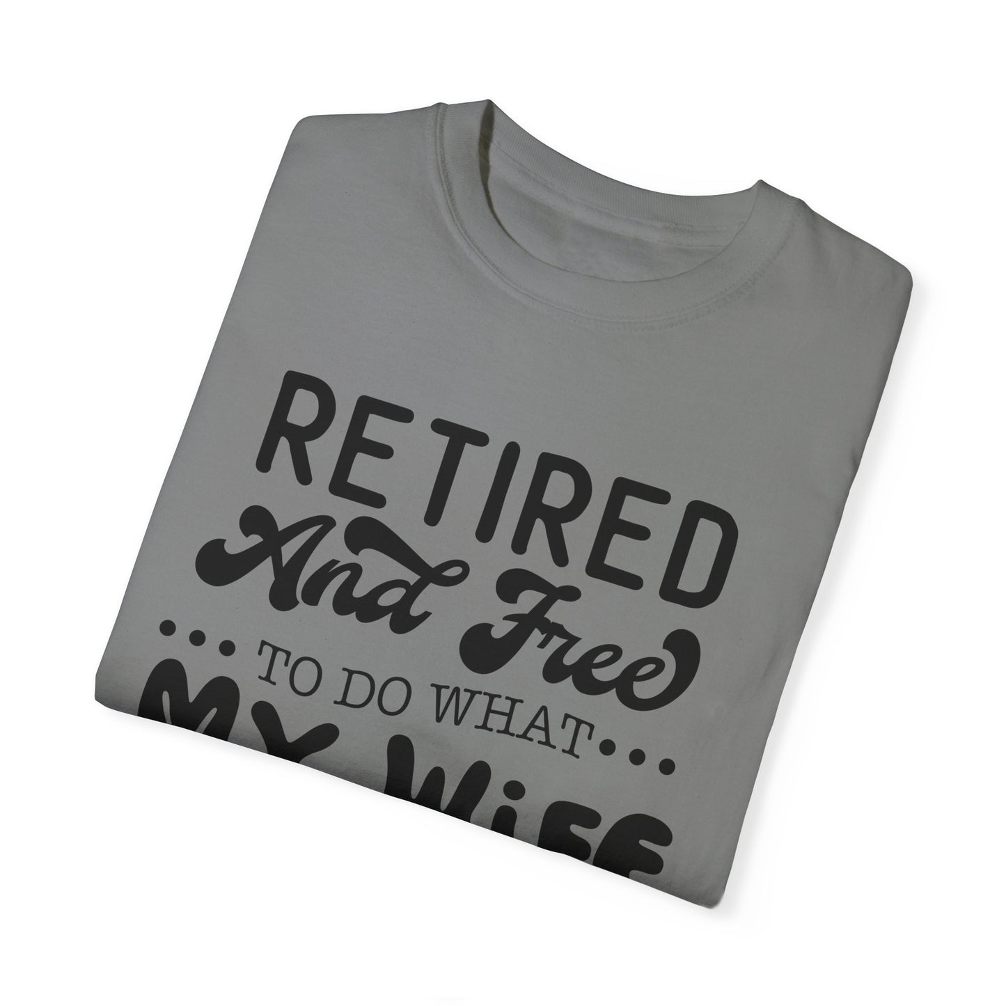 Retire and Free - Unisex Garment-Dyed T-shirt