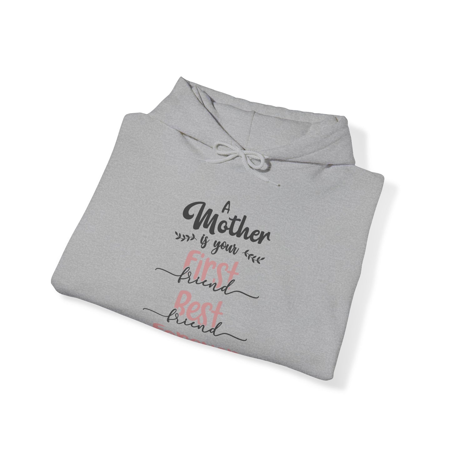 A Mother is your first, best and forever friend - Unisex Heavy Blend™ Hooded Sweatshirt