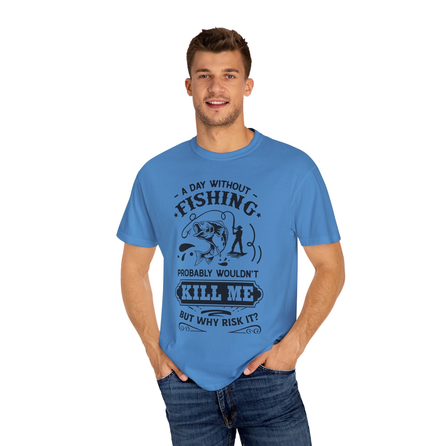 Why risk of not going fishing: Unisex Garment-Dyed T-shirt