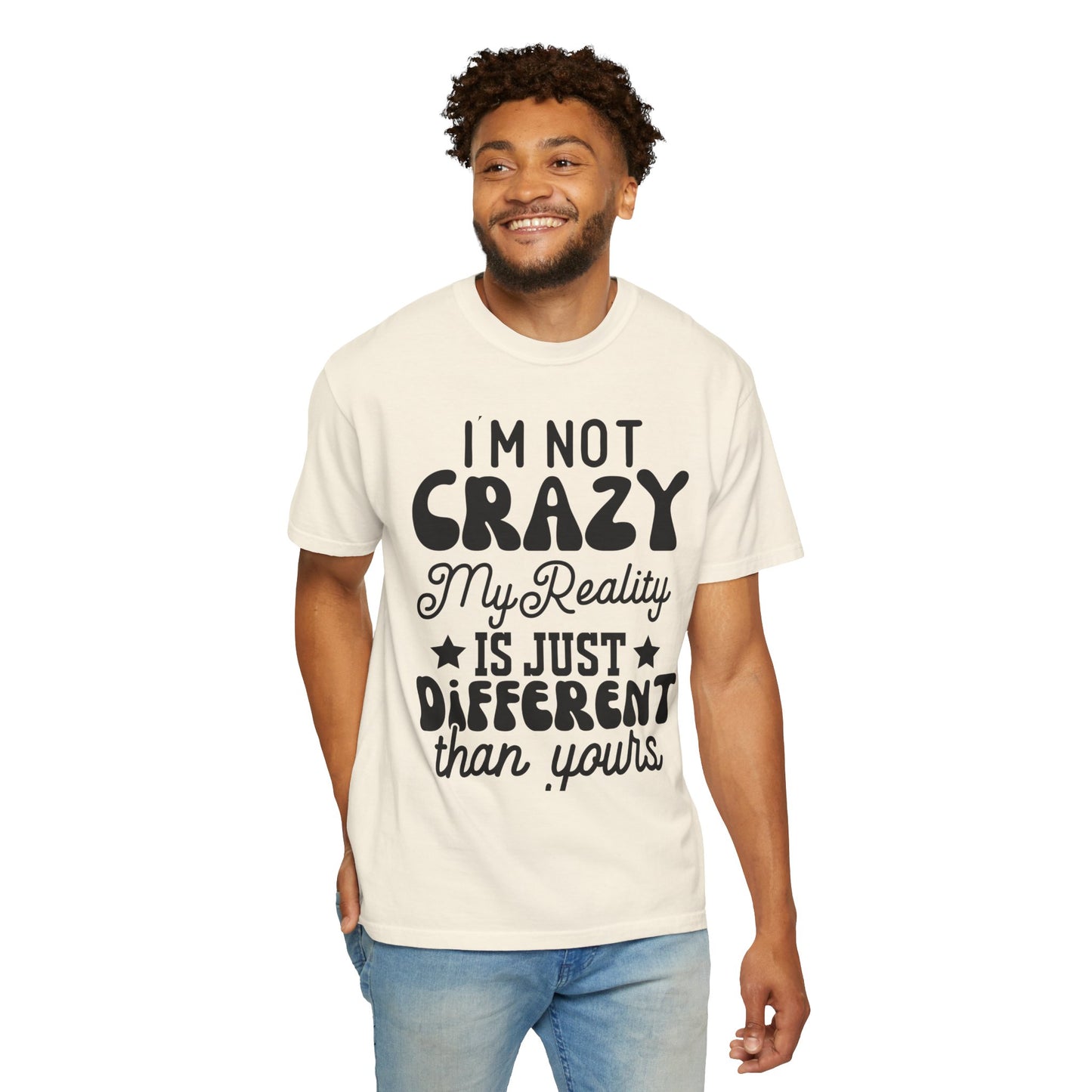 I'm not crazy - Unisex Garment-Dyed T-shirt