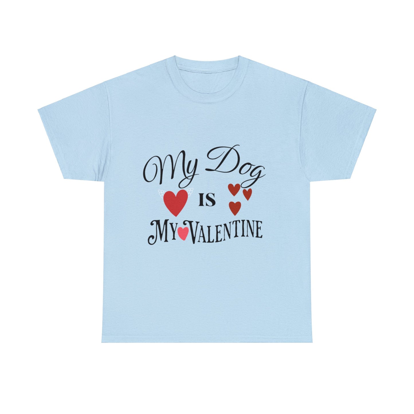 My Dog Is My Valentine1 - Unisex Heavy Cotton Tee