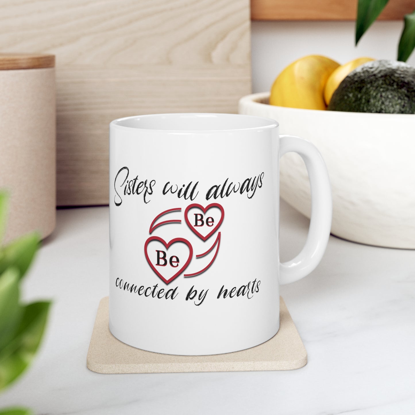 Sisters will always be connected by hearts - Ceramic Mug 11oz