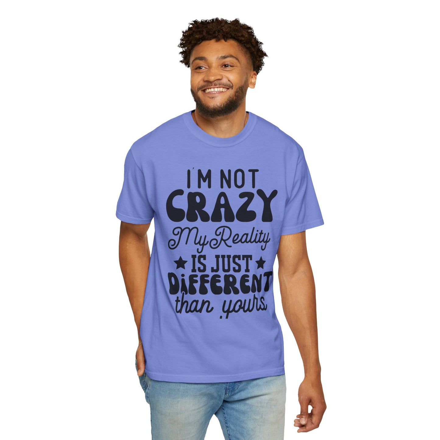 I'm not crazy - Unisex Garment-Dyed T-shirt