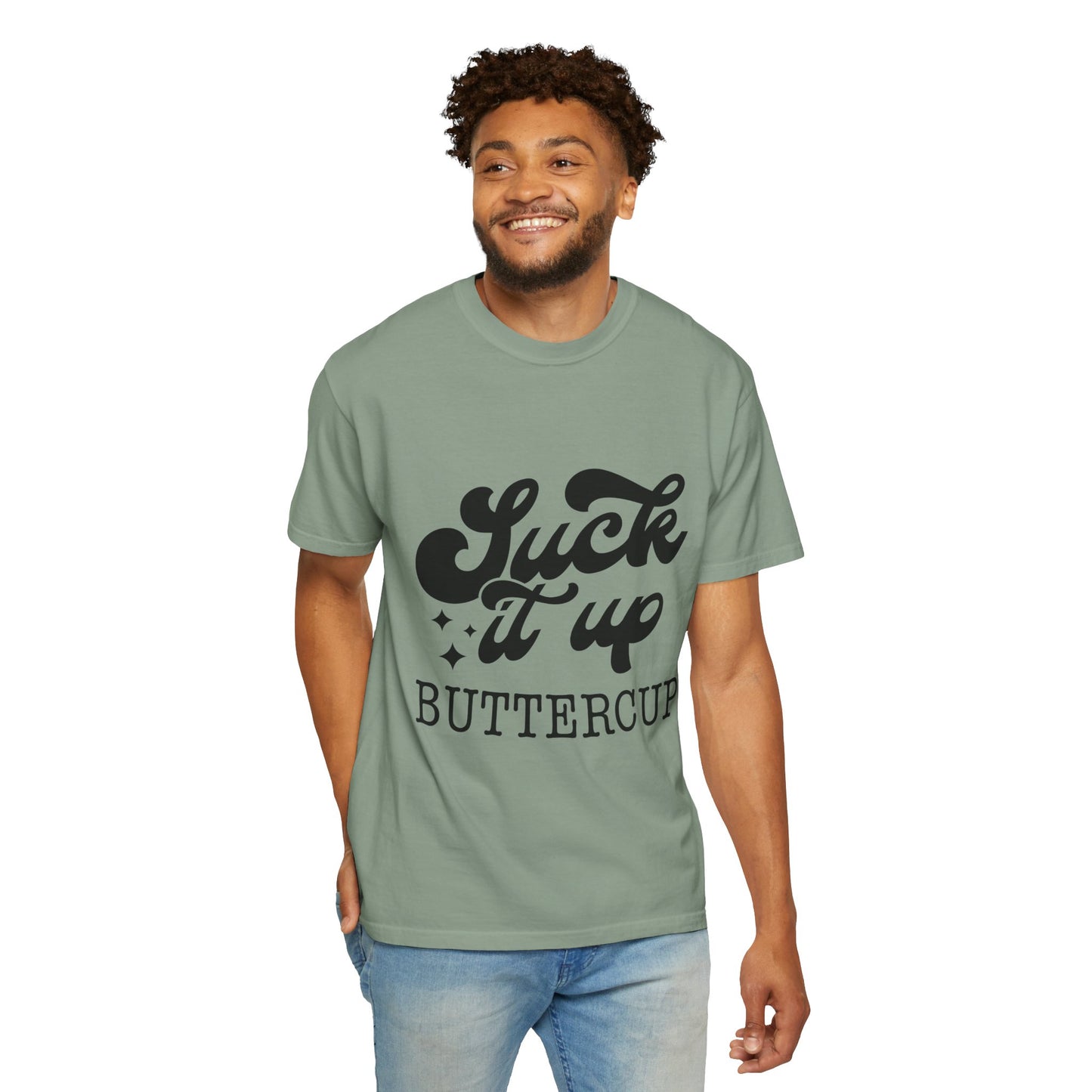 Suck it up buttercup - Unisex Garment-Dyed T-shirt