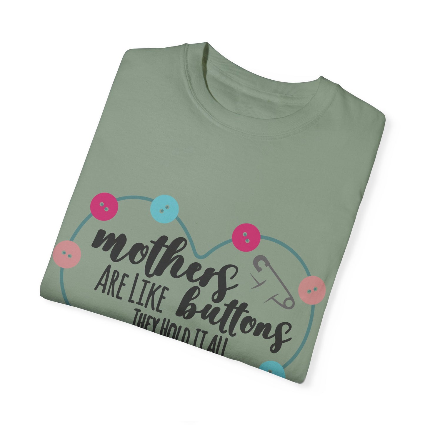 Mother is like a button - Unisex Garment-Dyed T-shirt