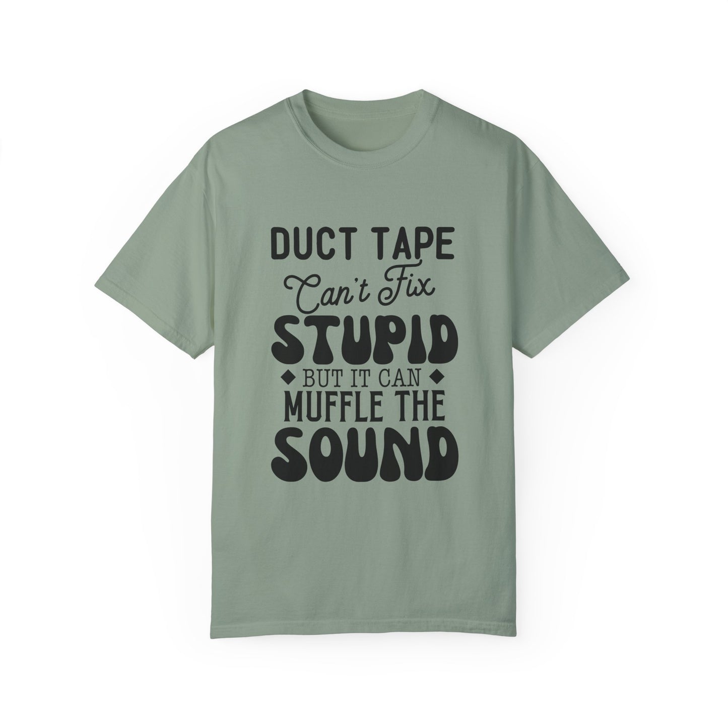 Duct tape can't fix - Unisex Garment-Dyed T-shirt