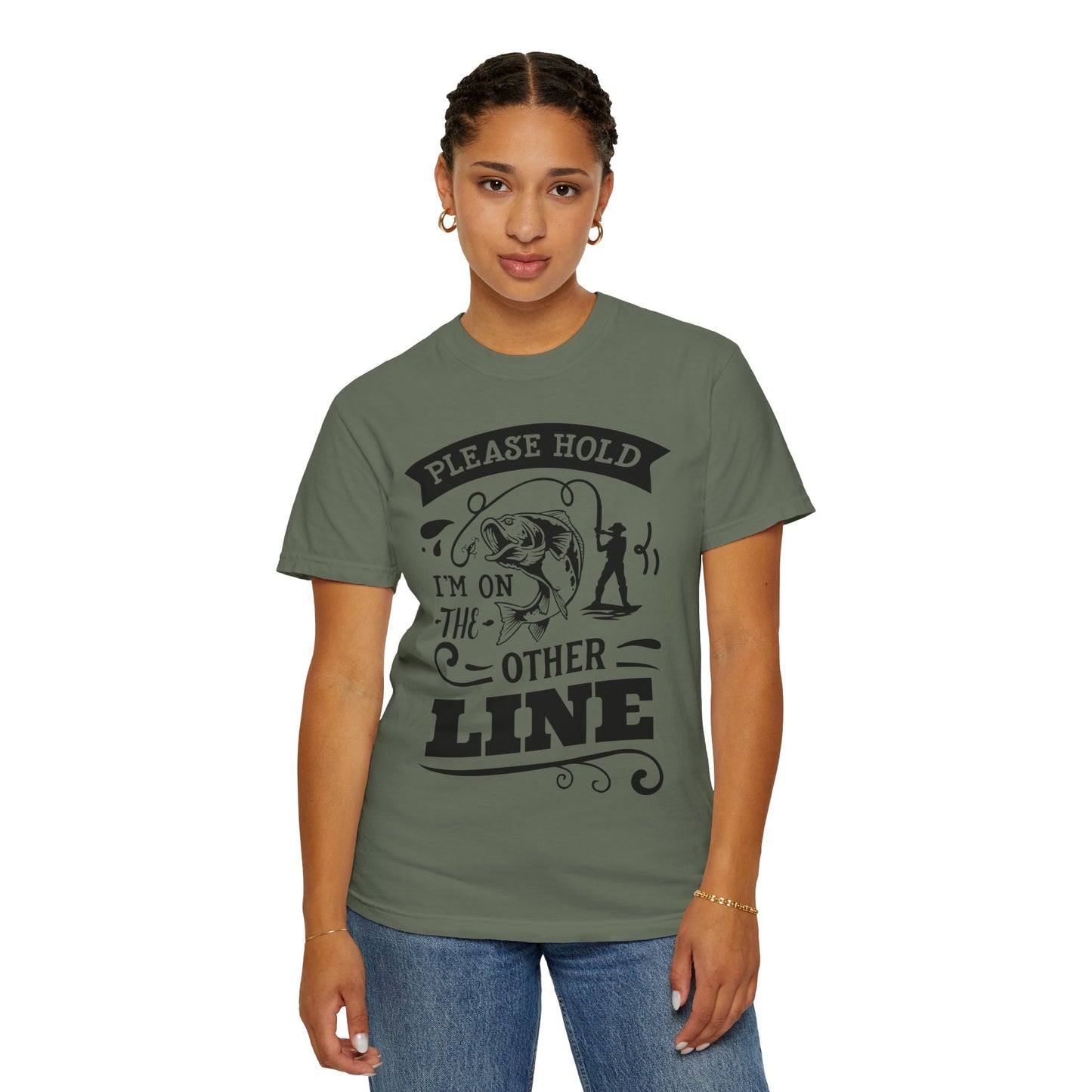 Please hold I'm on another line: Unisex Garment-Dyed T-shirt