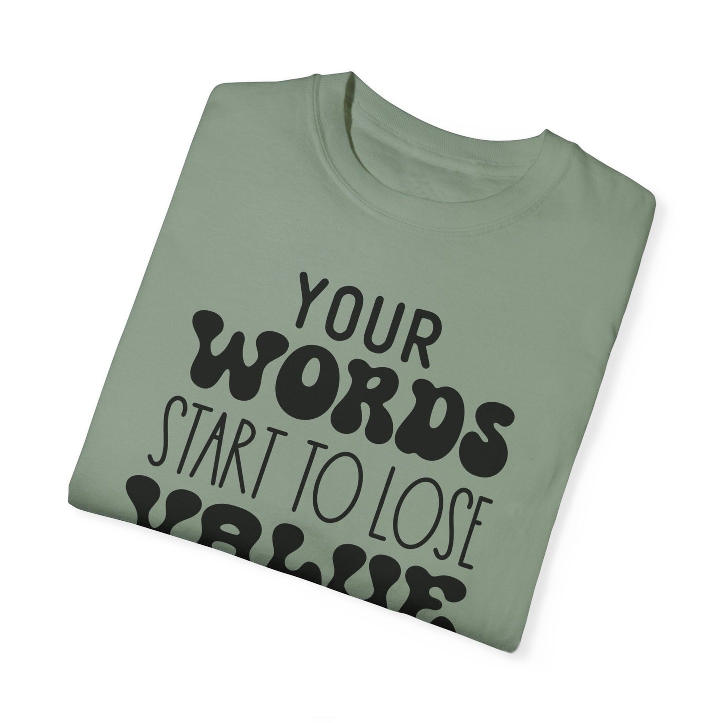 Your word starts to lose value - Unisex Garment-Dyed T-shirt