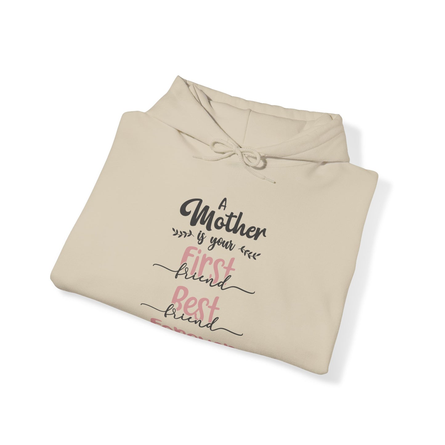 A Mother is your first, best and forever friend - Unisex Heavy Blend™ Hooded Sweatshirt