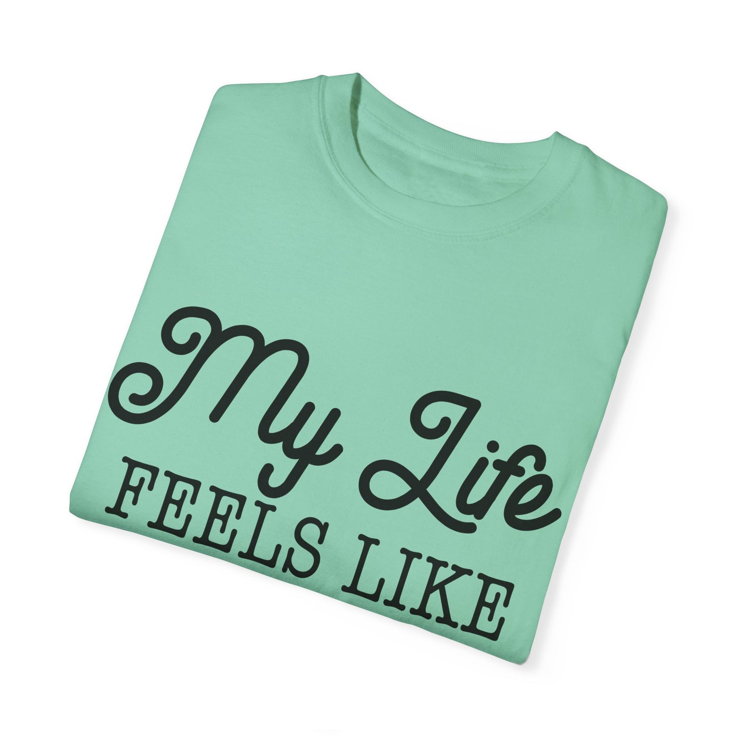 My life feels like a test - Unisex Garment-Dyed T-shirt