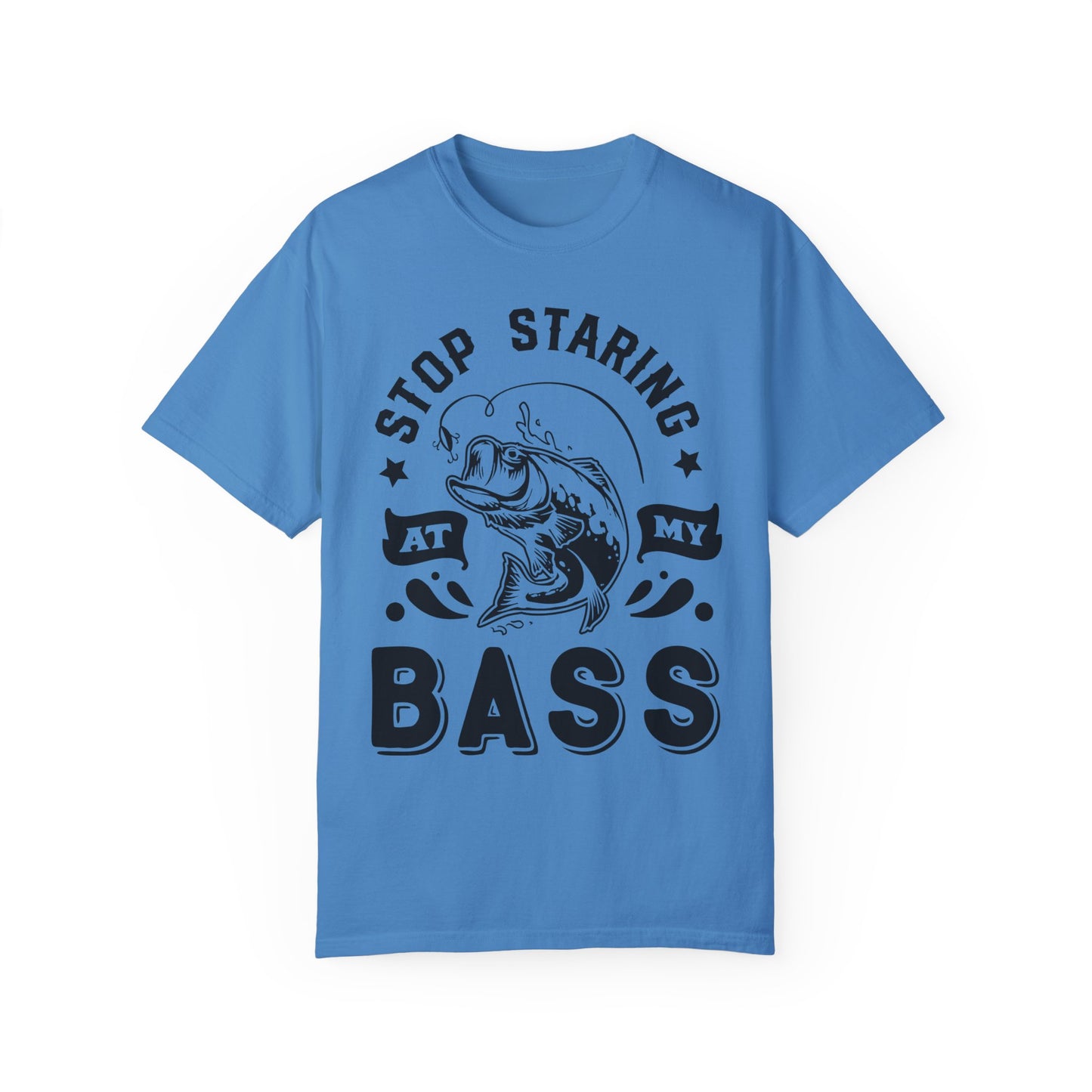Stop Staring at my Bass: Unisex Garment-Dyed T-shirt