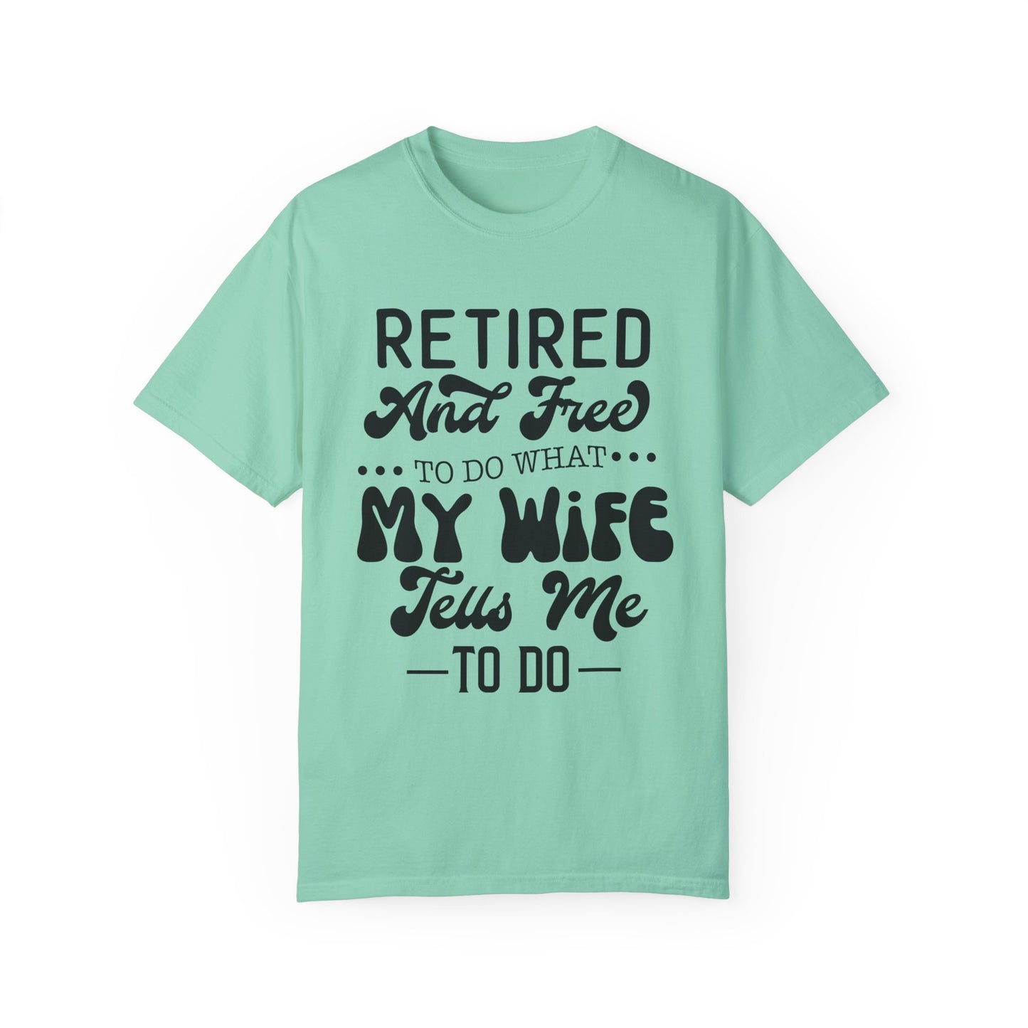 Retire and Free - Unisex Garment-Dyed T-shirt