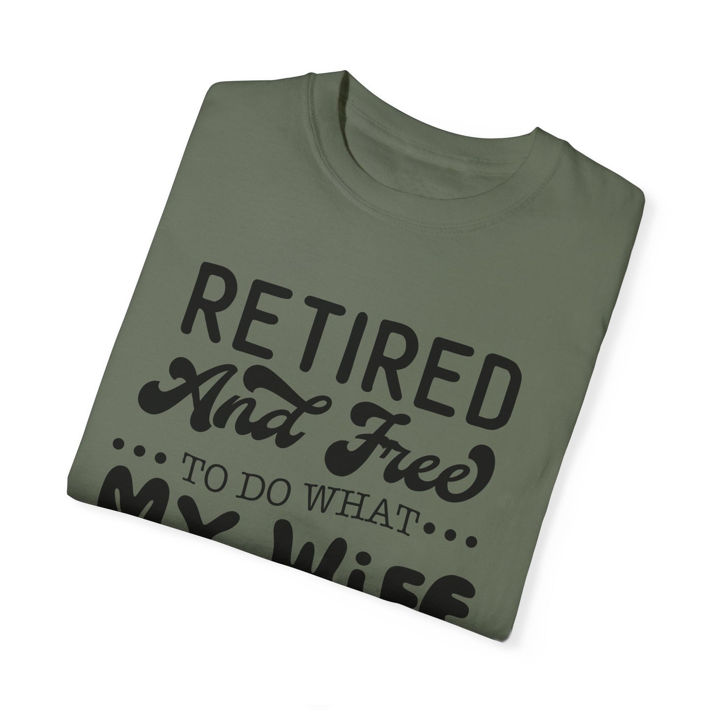 Retire and Free - Unisex Garment-Dyed T-shirt