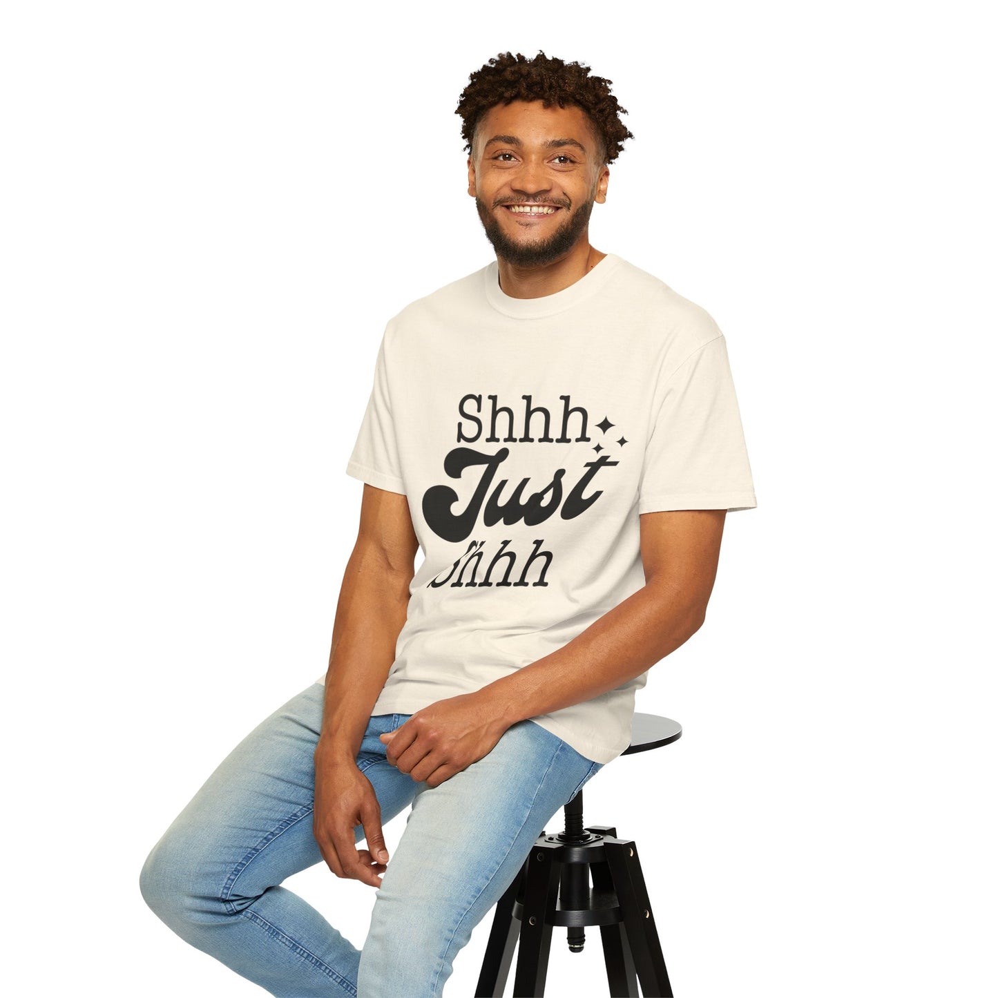 Shhh, just, Shhh - Unisex Garment-Dyed T-shirt