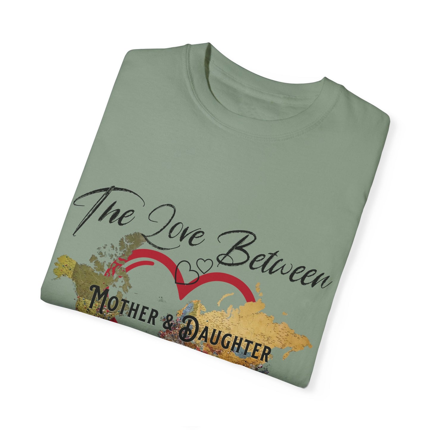 The love between mother and daughter knows no distance - Unisex Garment-Dyed T-shirt