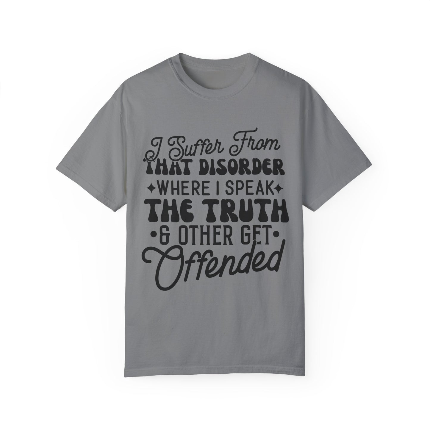 I suffer from disorder - Unisex Garment-Dyed T-shirt