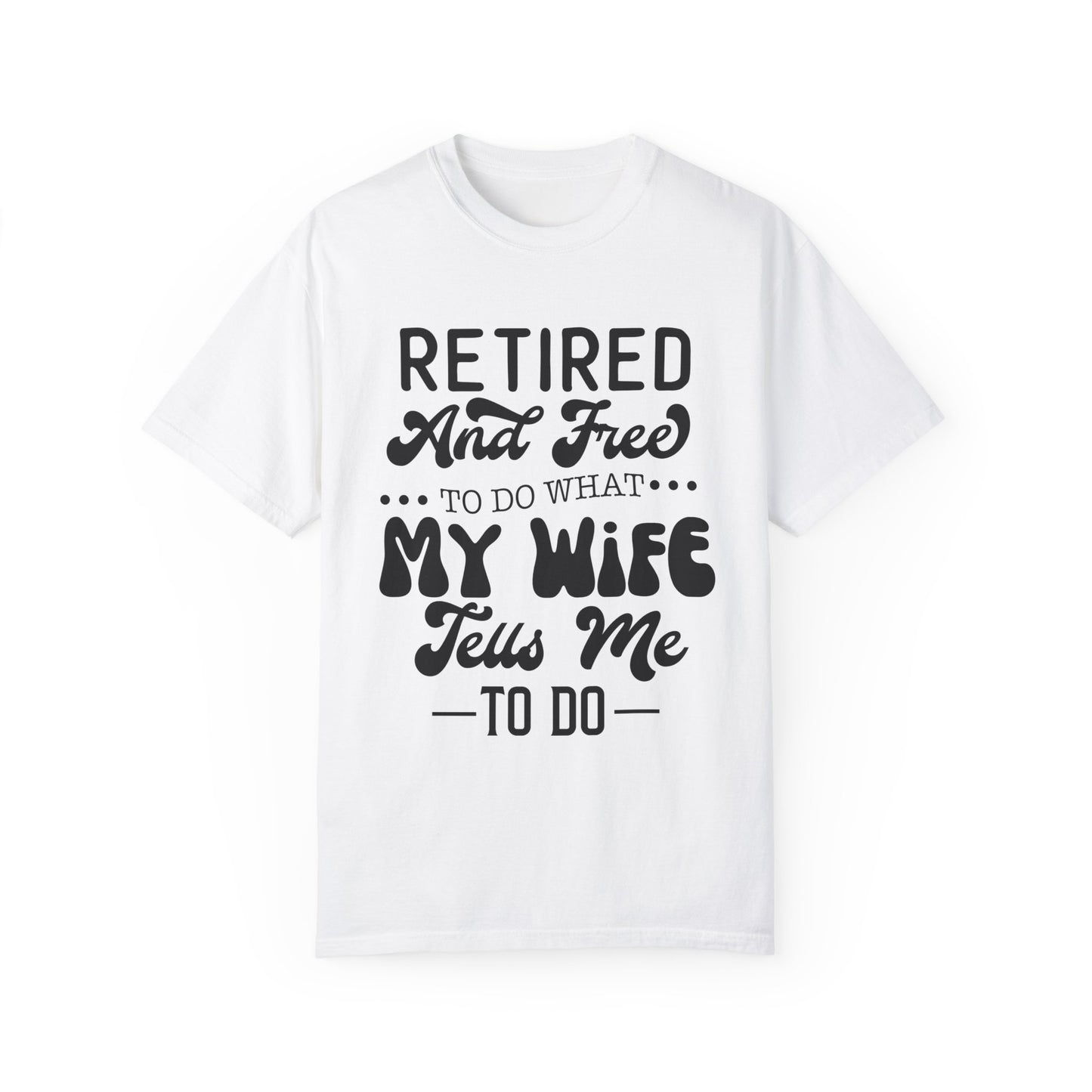 Retire and Free - Unisex Garment-Dyed T-shirt