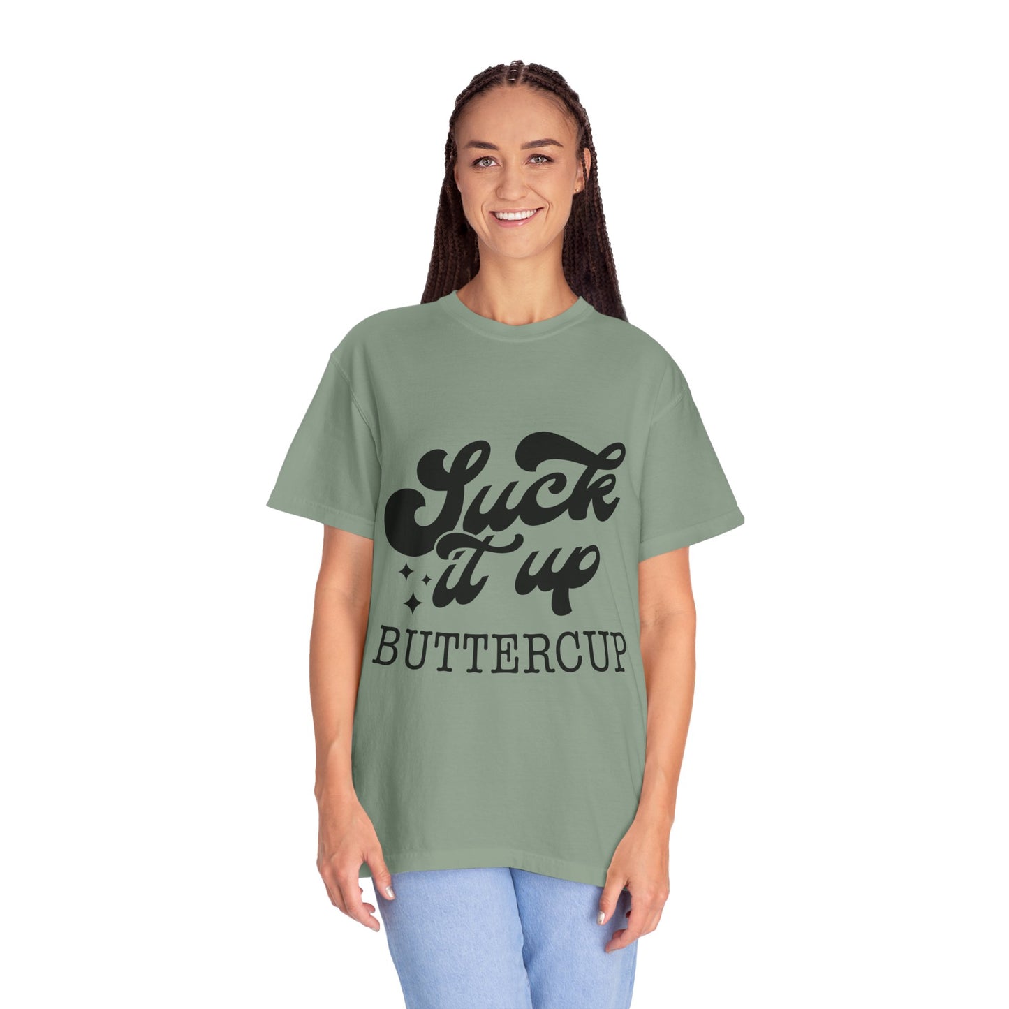 Suck it up buttercup - Unisex Garment-Dyed T-shirt