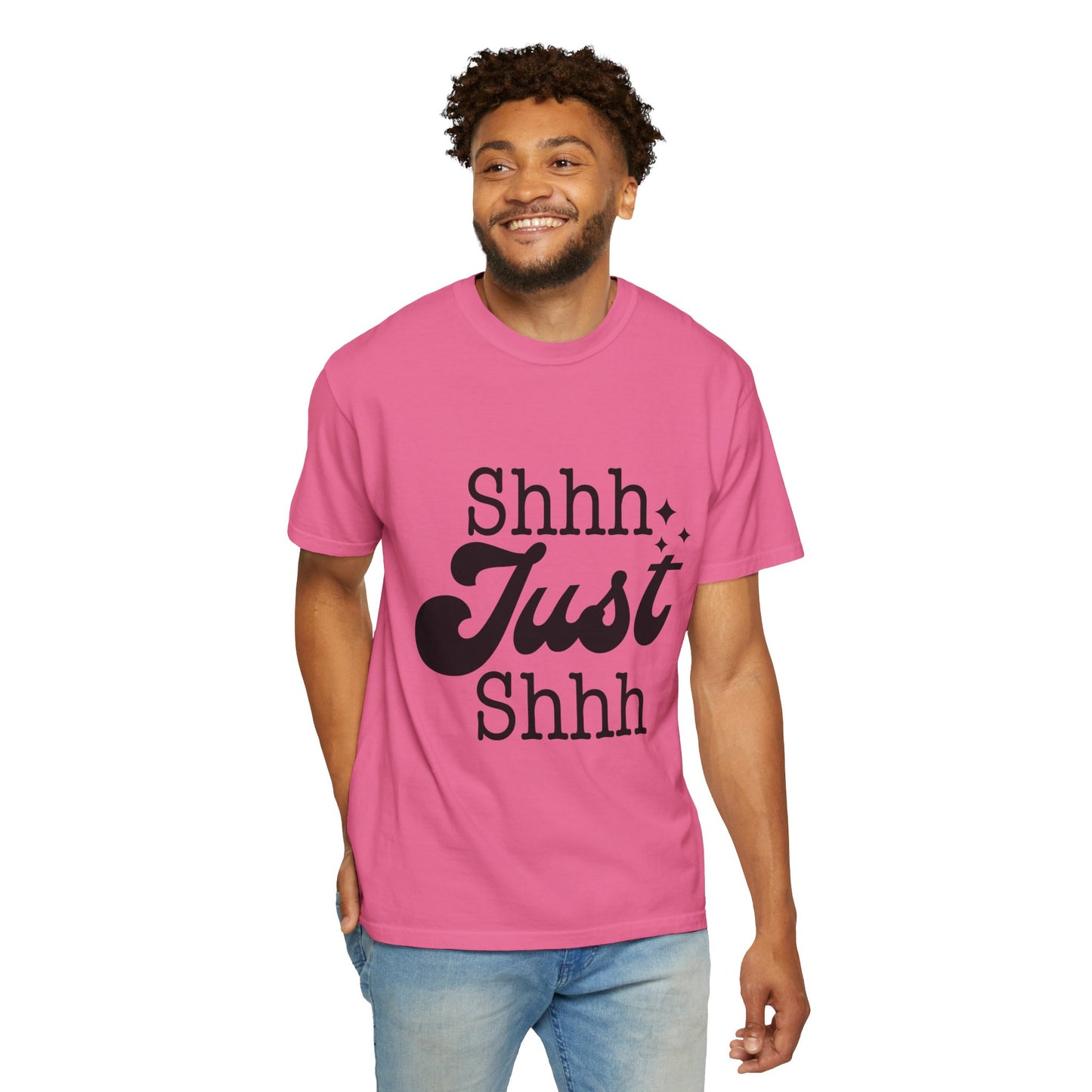 Shhh, just, Shhh - Unisex Garment-Dyed T-shirt