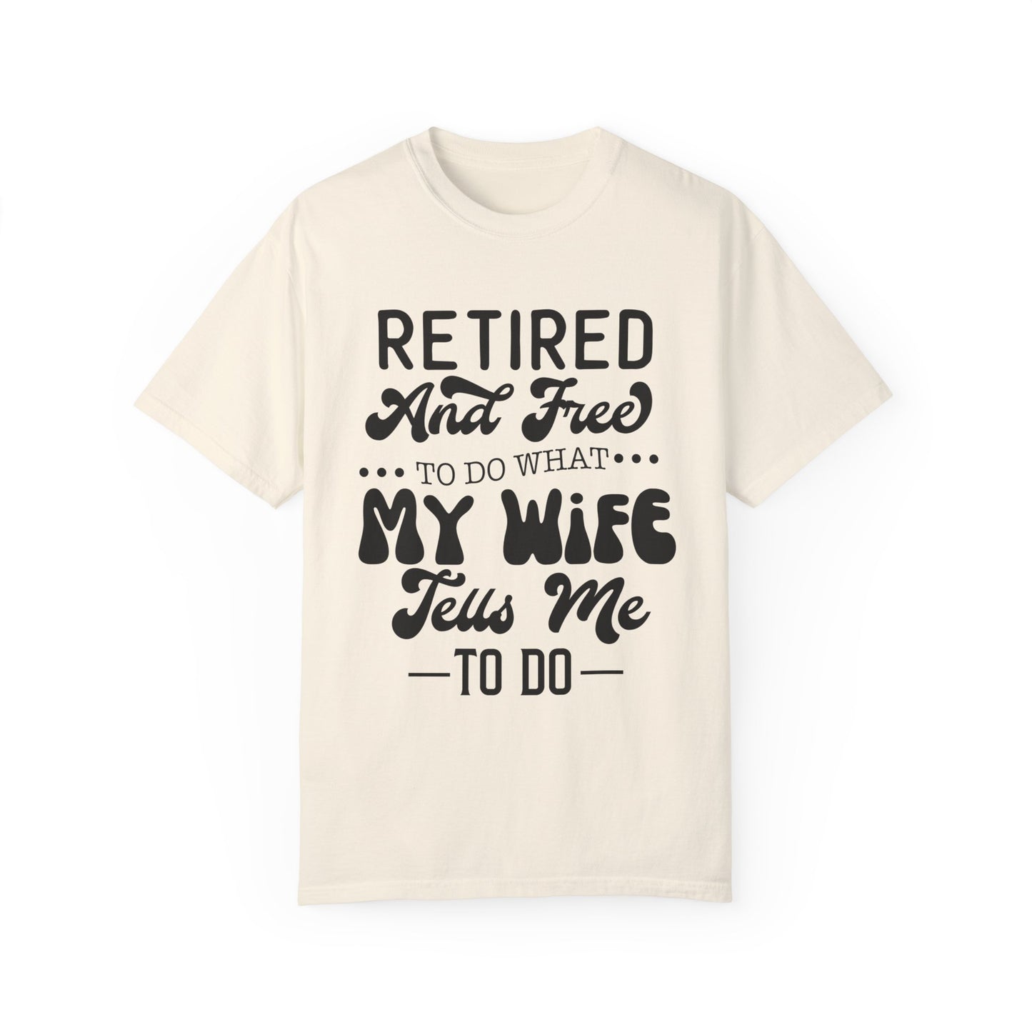 Retire and Free - Unisex Garment-Dyed T-shirt