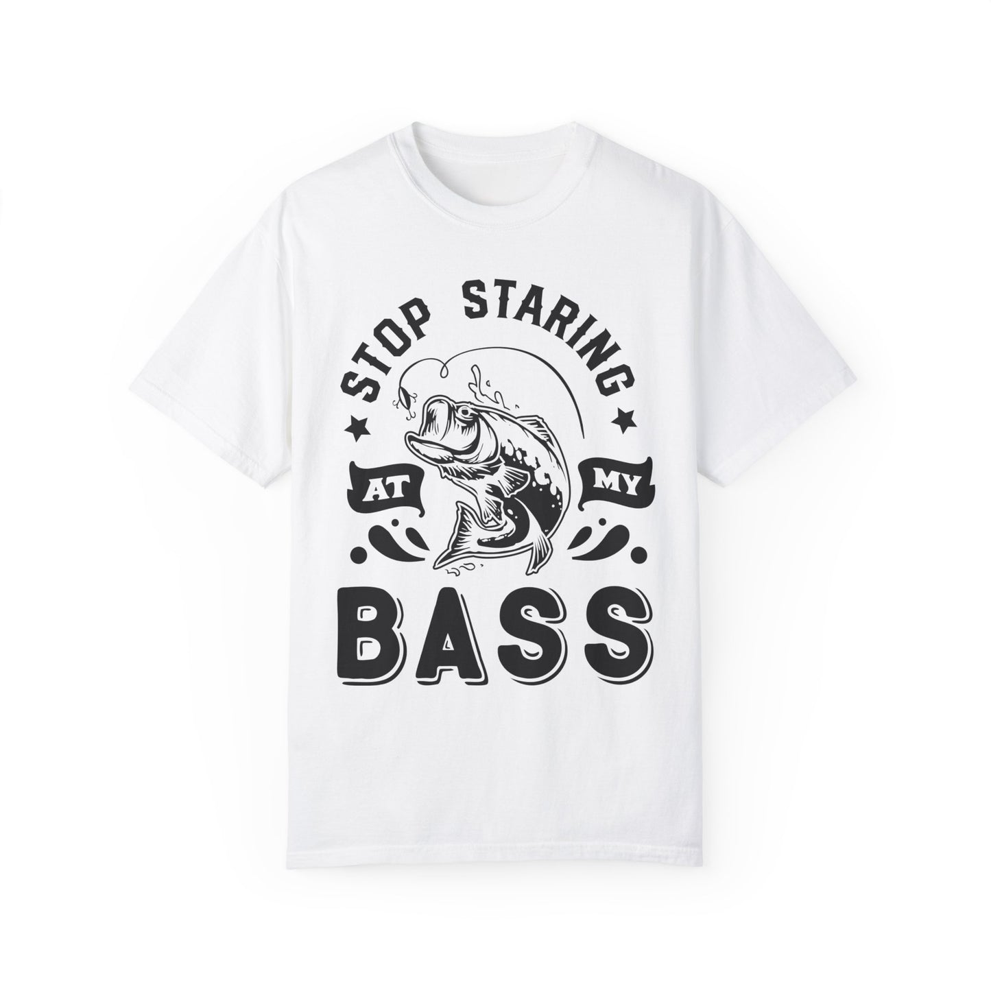 Stop Staring at my Bass: Unisex Garment-Dyed T-shirt