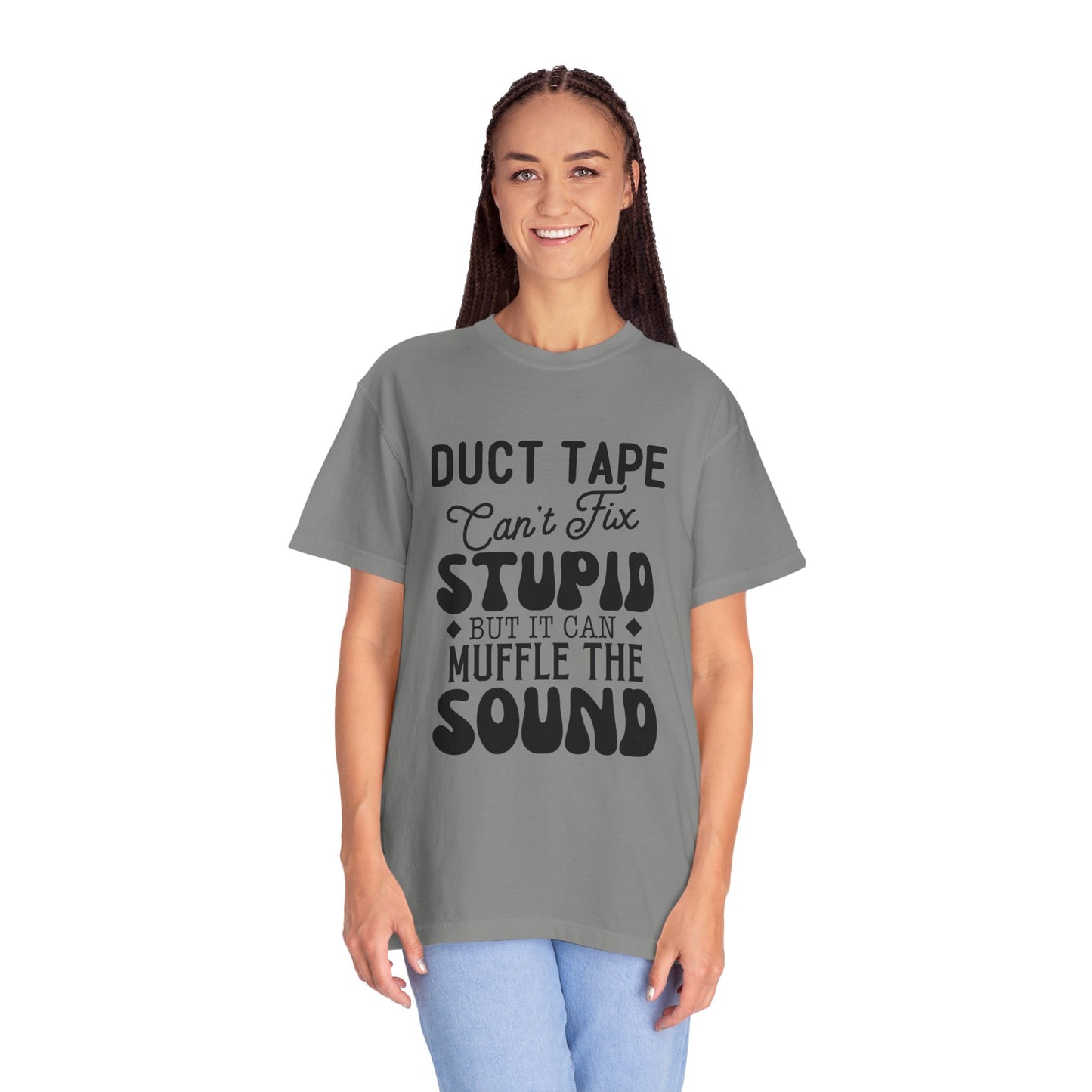 Duct tape can't fix - Unisex Garment-Dyed T-shirt