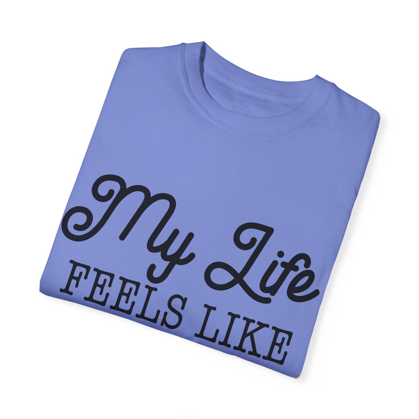 My life feels like a test - Unisex Garment-Dyed T-shirt