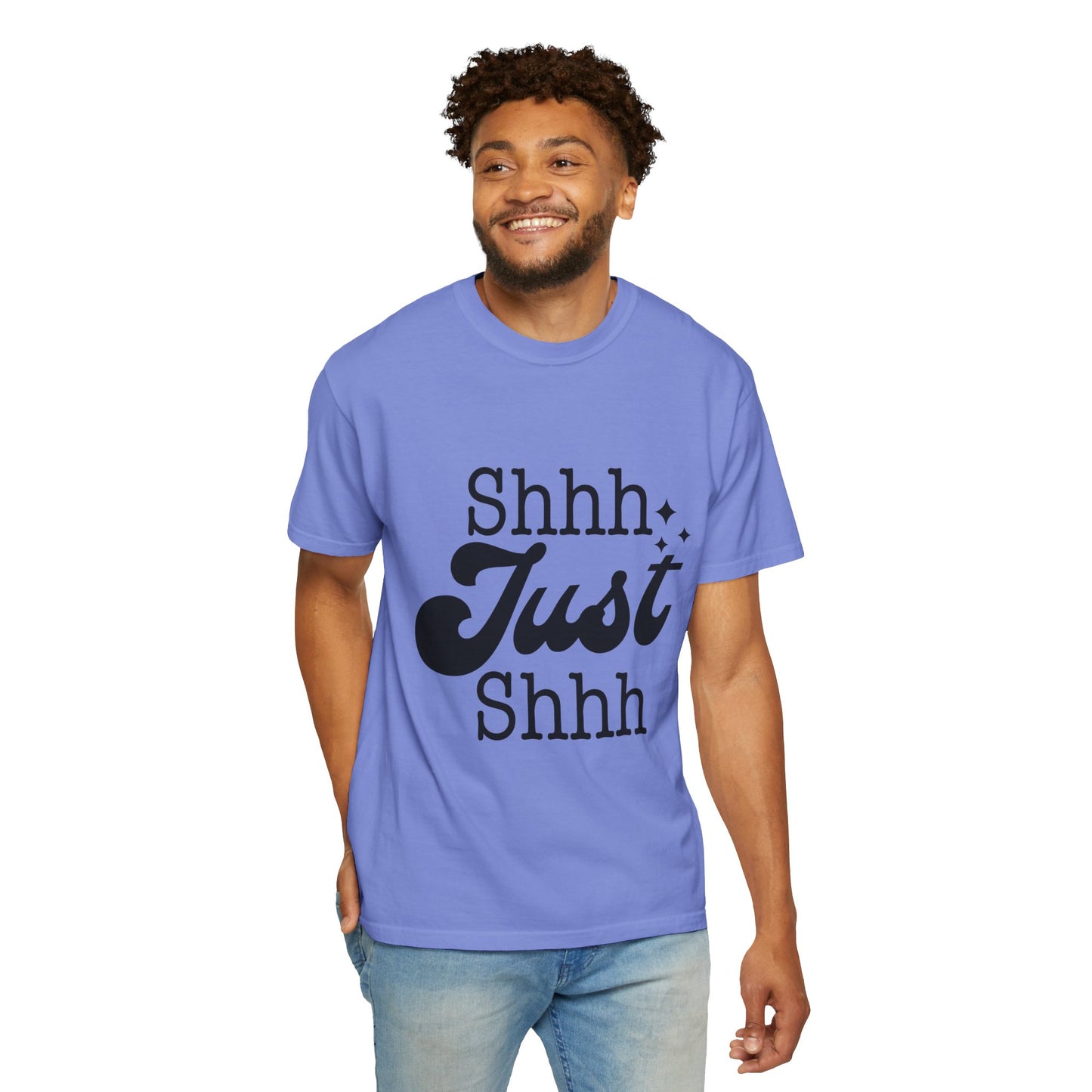 Shhh, just, Shhh - Unisex Garment-Dyed T-shirt