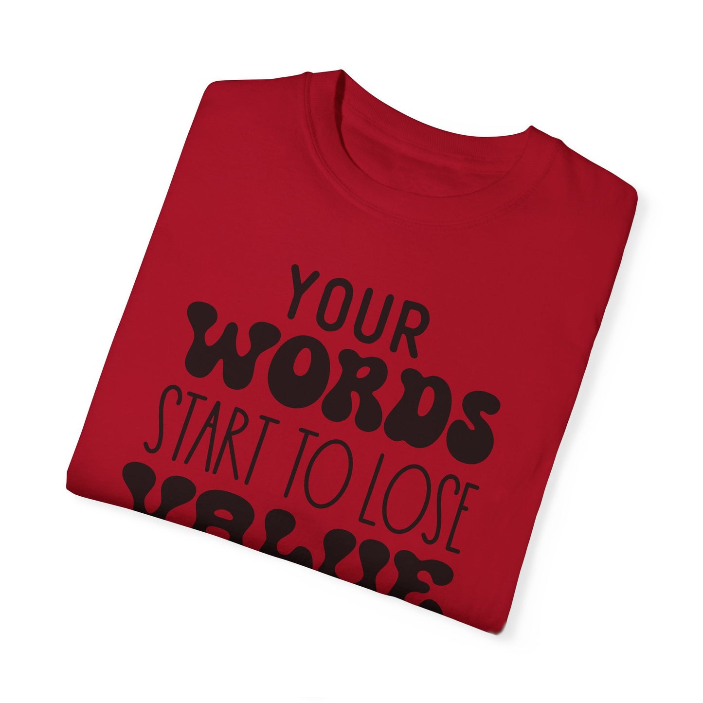 Your word starts to lose value - Unisex Garment-Dyed T-shirt