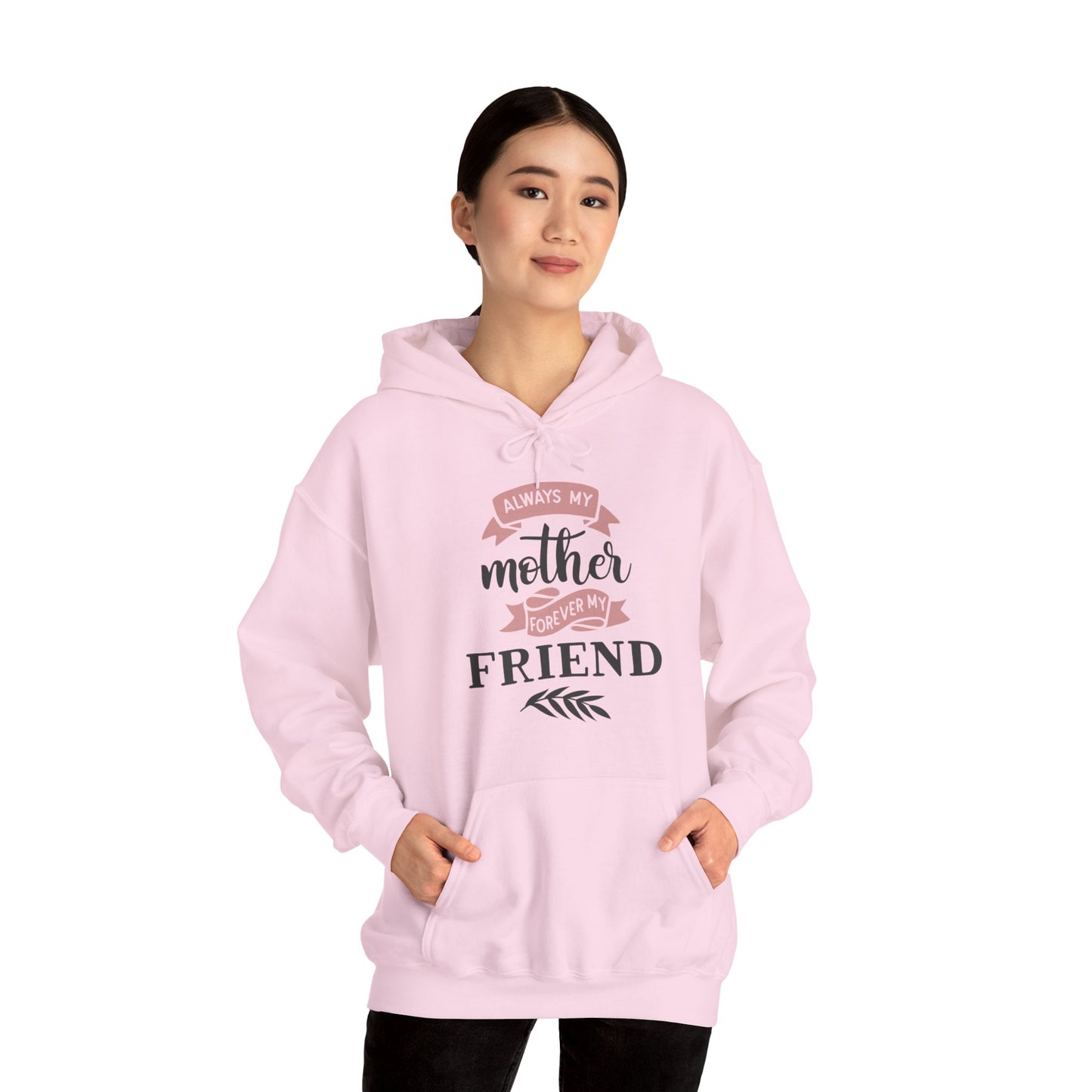 Always my mother forever my friend - Unisex Heavy Blend™ Hooded Sweatshirt