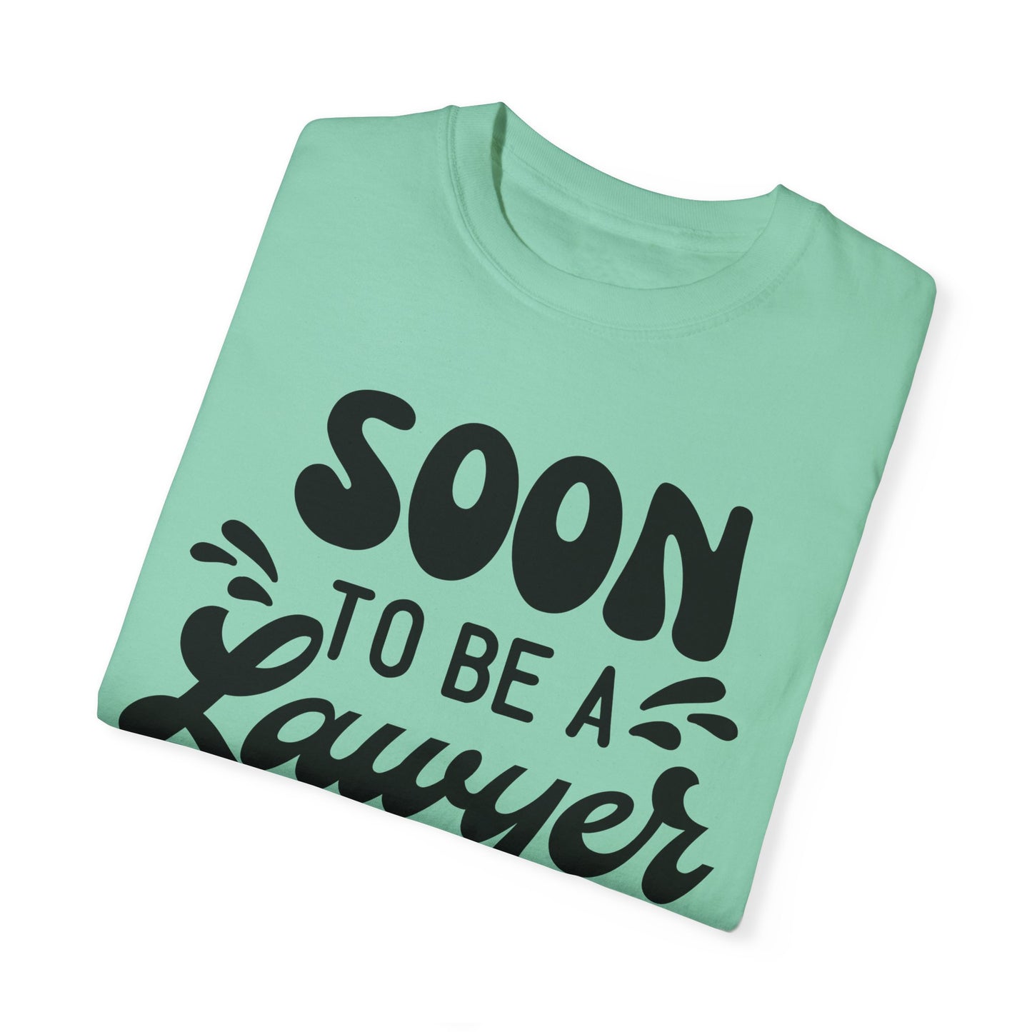 Soon to be a lawyer - Unisex Garment-Dyed T-shirt