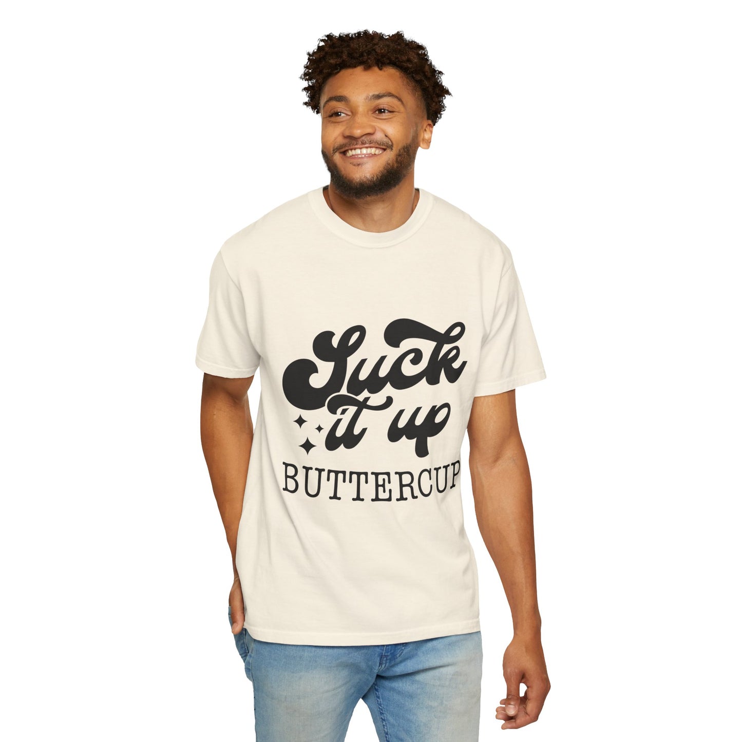 Suck it up buttercup - Unisex Garment-Dyed T-shirt