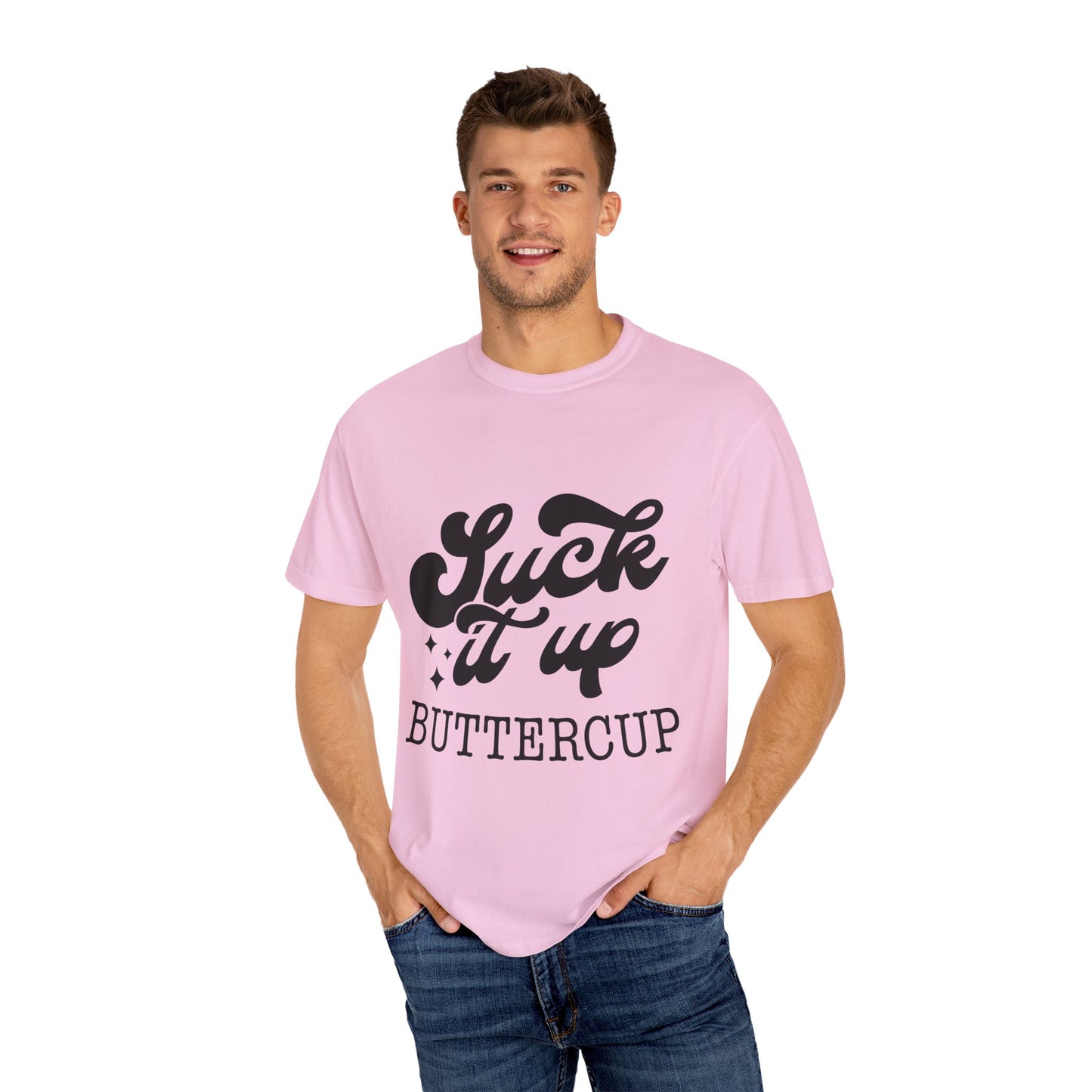 Suck it up buttercup - Unisex Garment-Dyed T-shirt