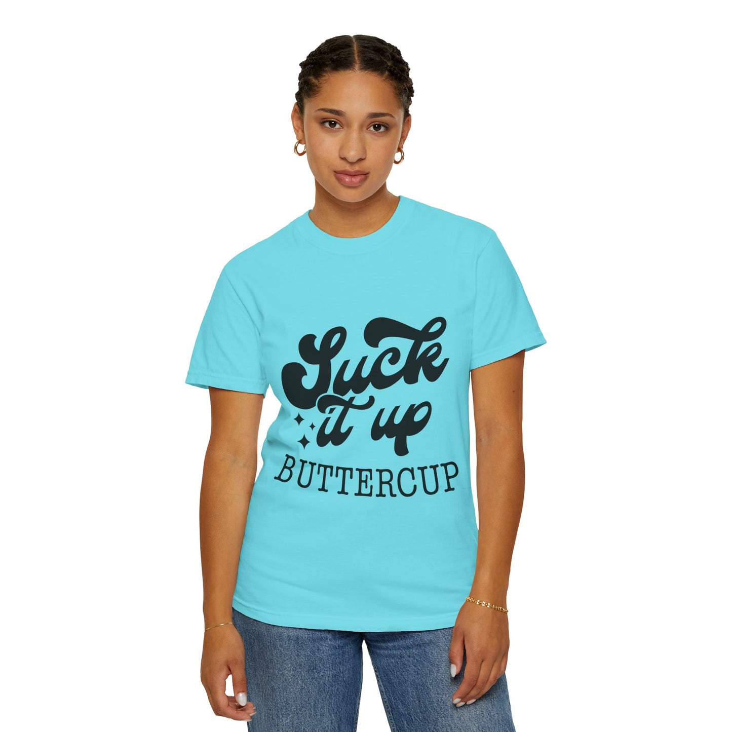 Suck it up buttercup - Unisex Garment-Dyed T-shirt