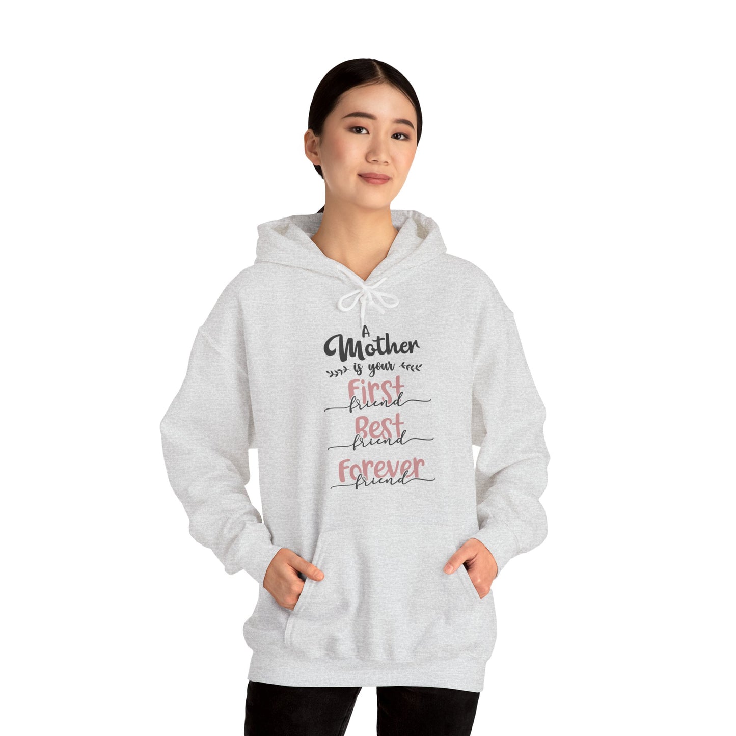 A Mother is your first, best and forever friend - Unisex Heavy Blend™ Hooded Sweatshirt